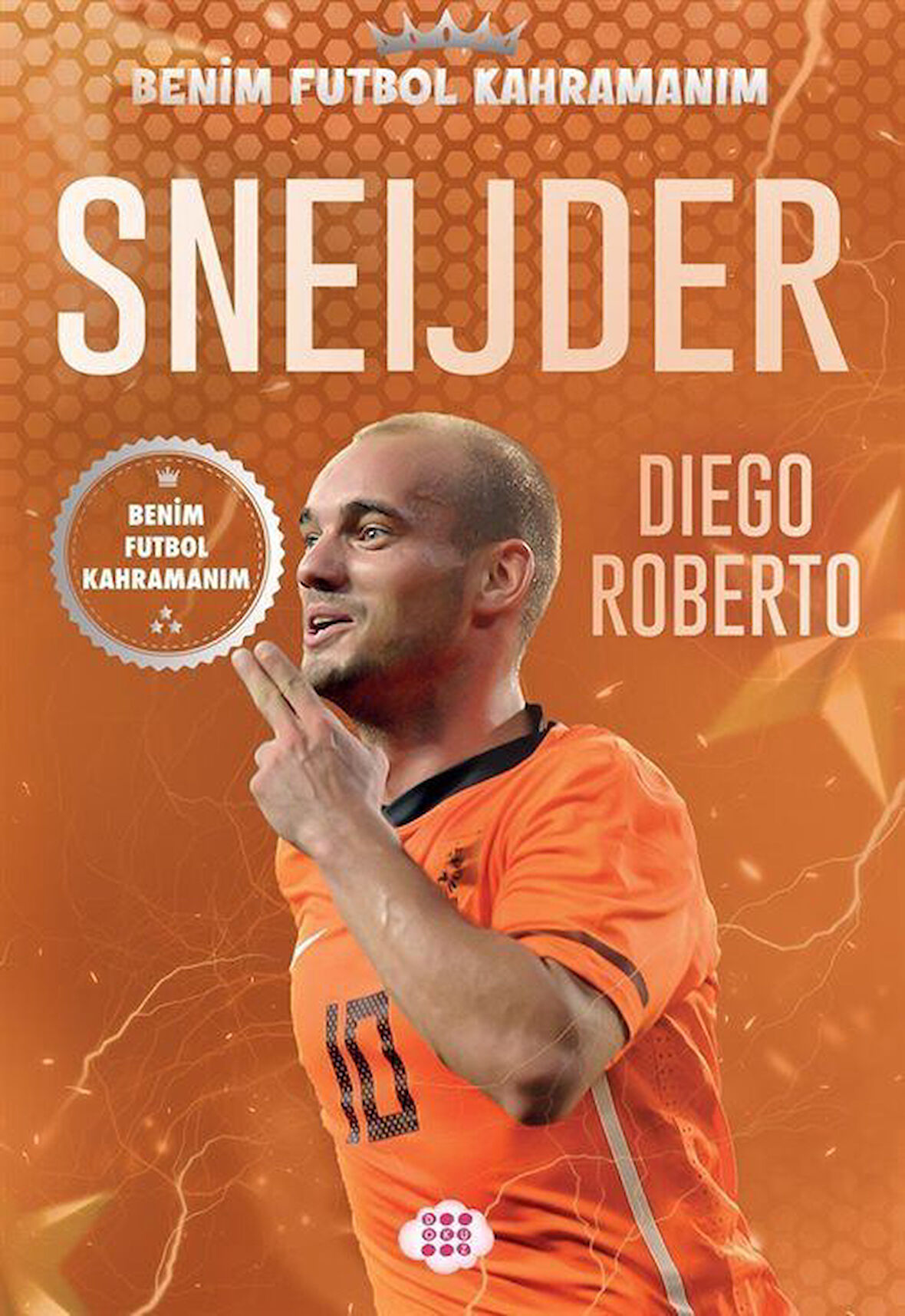 Sneıjder / Benim Futbol Kahramanım / Diego Roberto