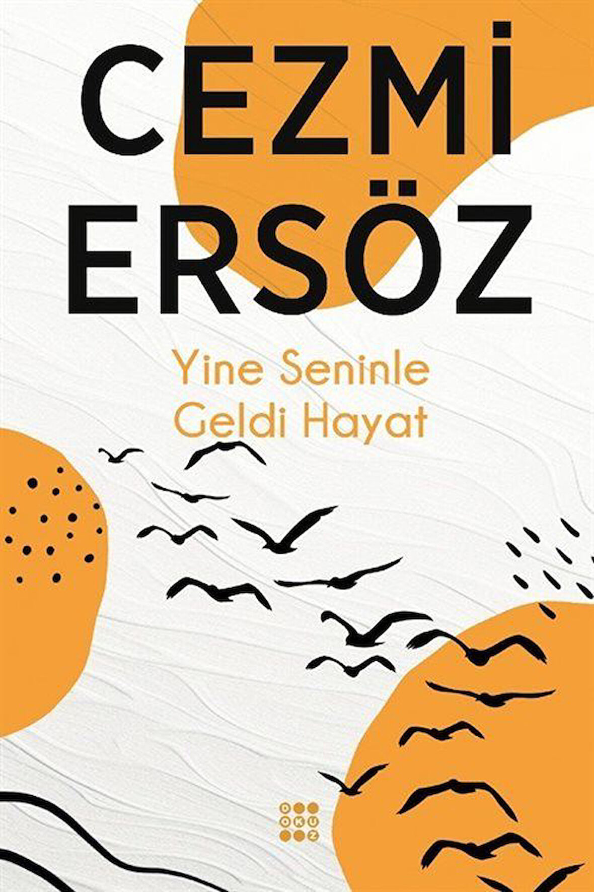 Yine Seninle Geldi Hayat / Cezmi Ersöz