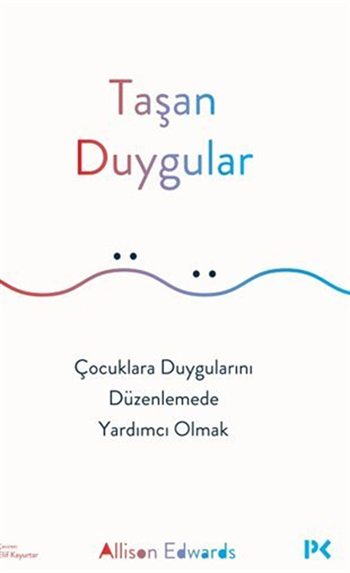 Taşan Duygular / Çocuklara Duygularını Düzenlemede Yardımcı Olmak / Allison Edwards