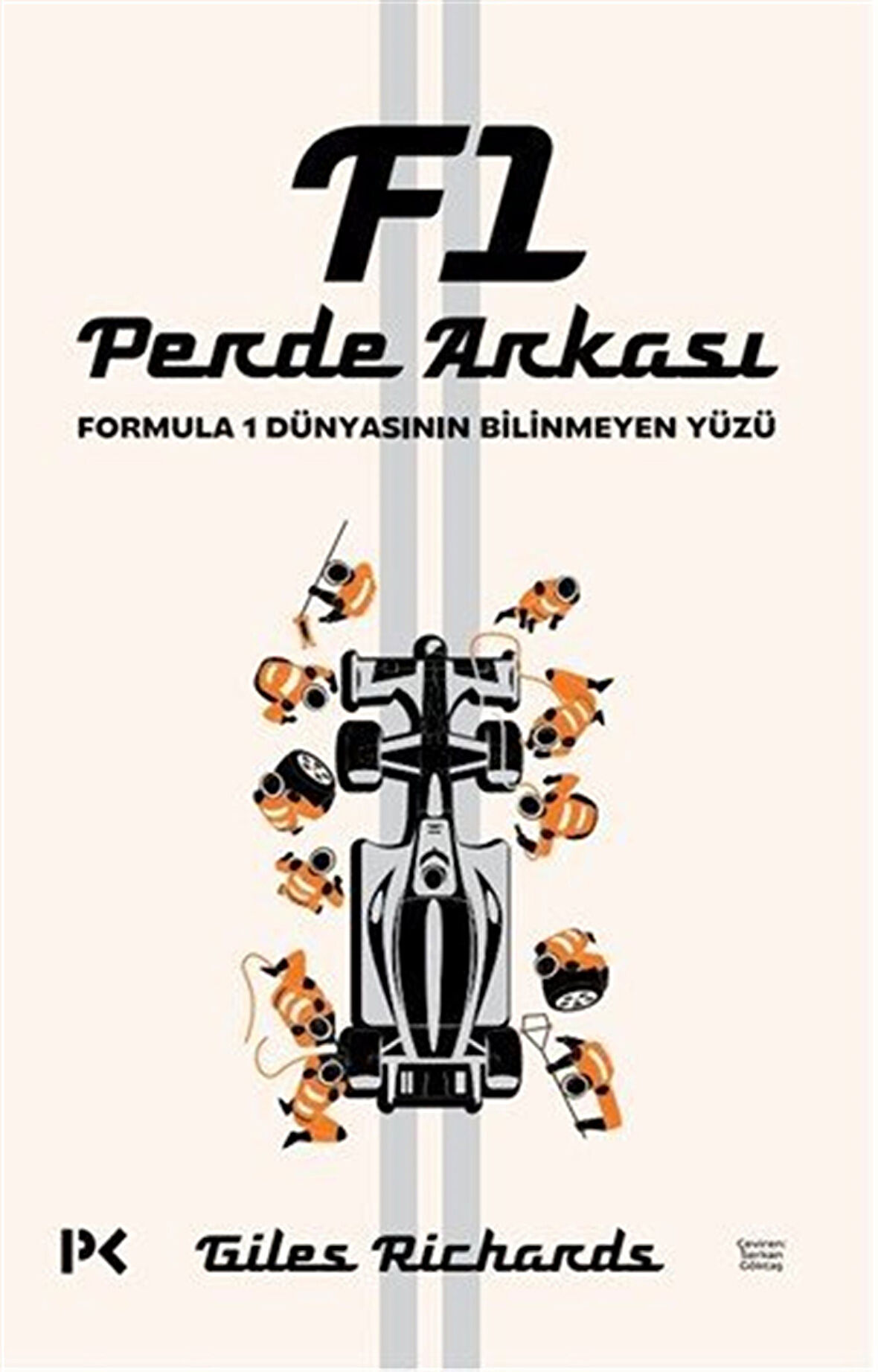 F1 Perde Arkası & Formula 1 Dünyasının Bilinmeyen Yüzü / Giles Richards