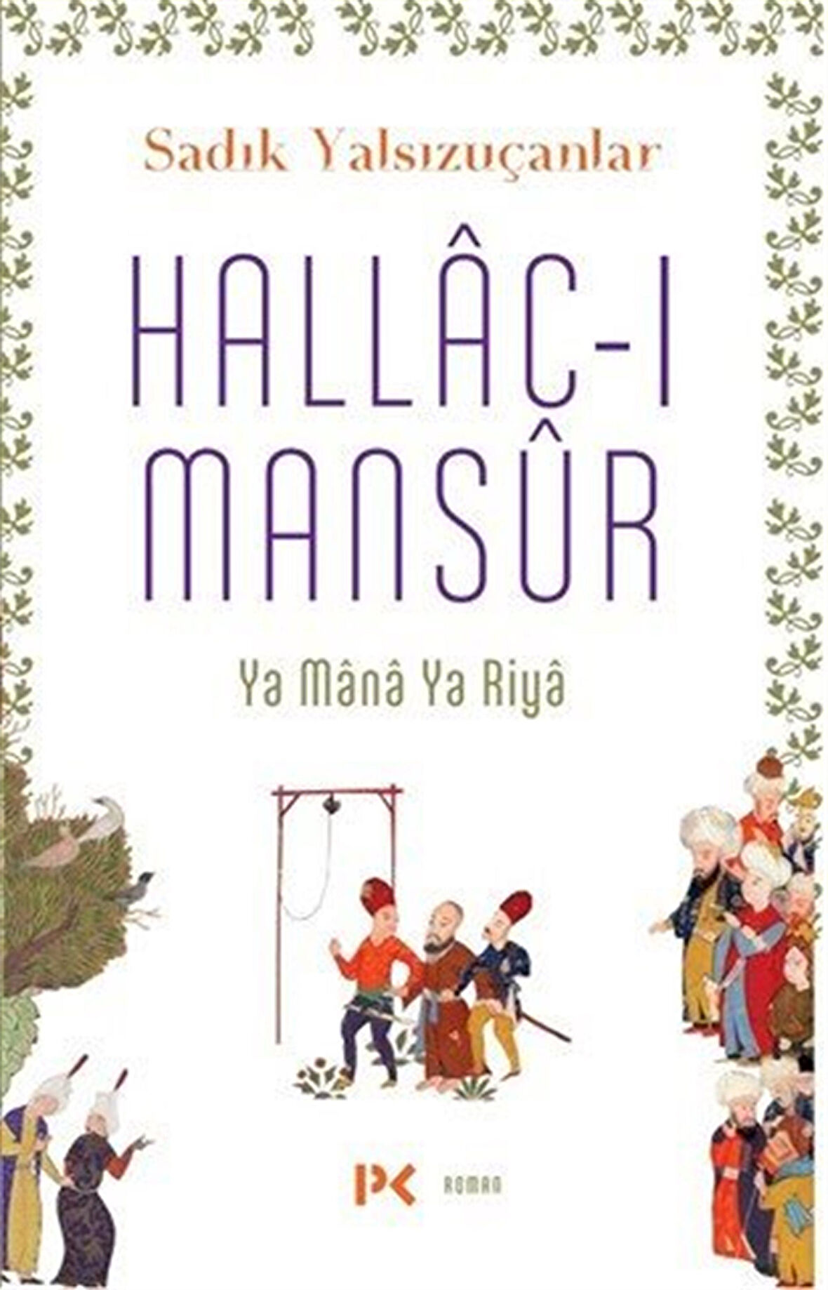 Hallac-ı Mansûr & Ya Mana Ya Riya / Sadık Yalsızuçanlar