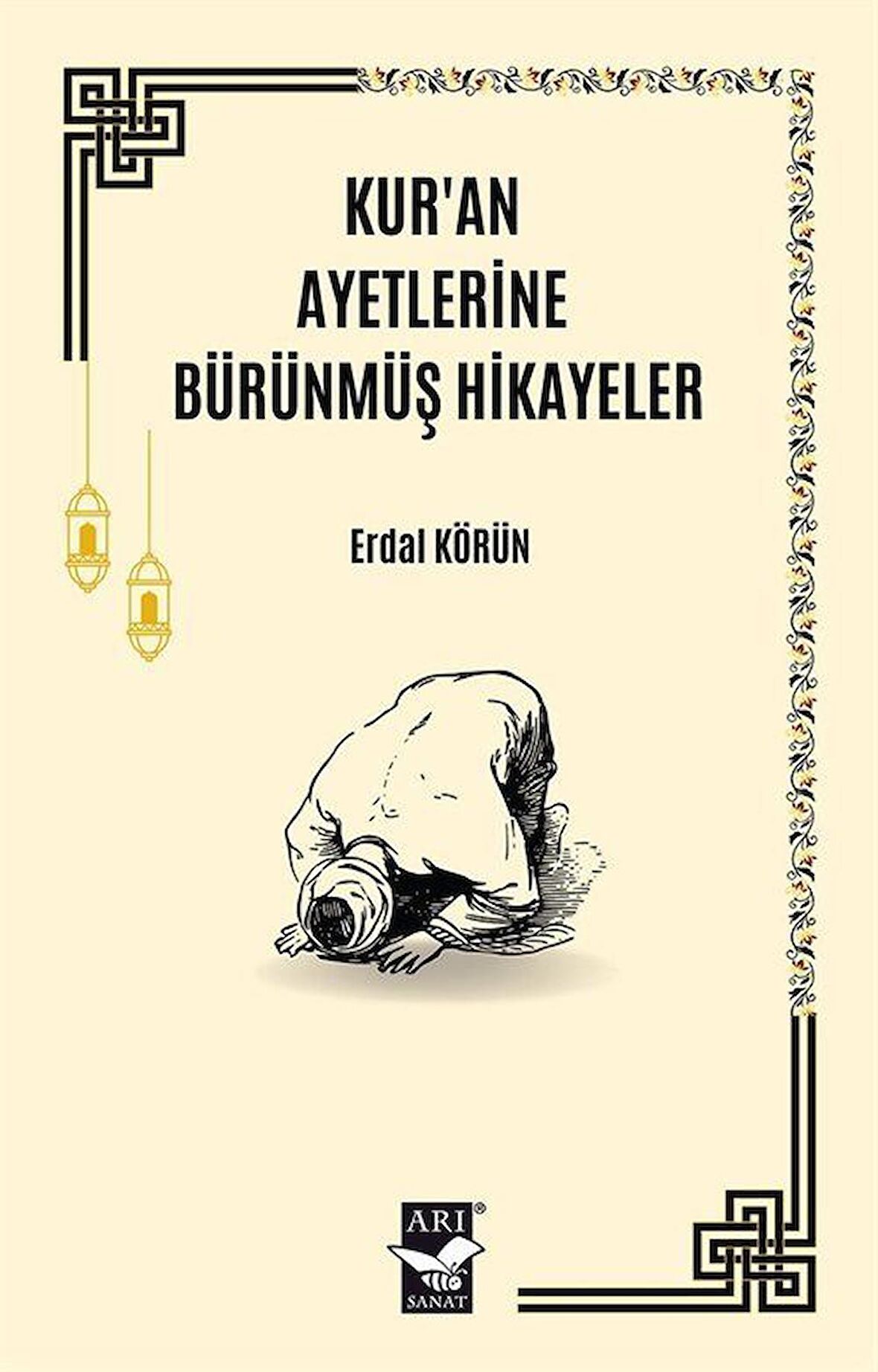 Kur'an Ayetlerine Bürünmüş Hikayeler / Erdal Körün