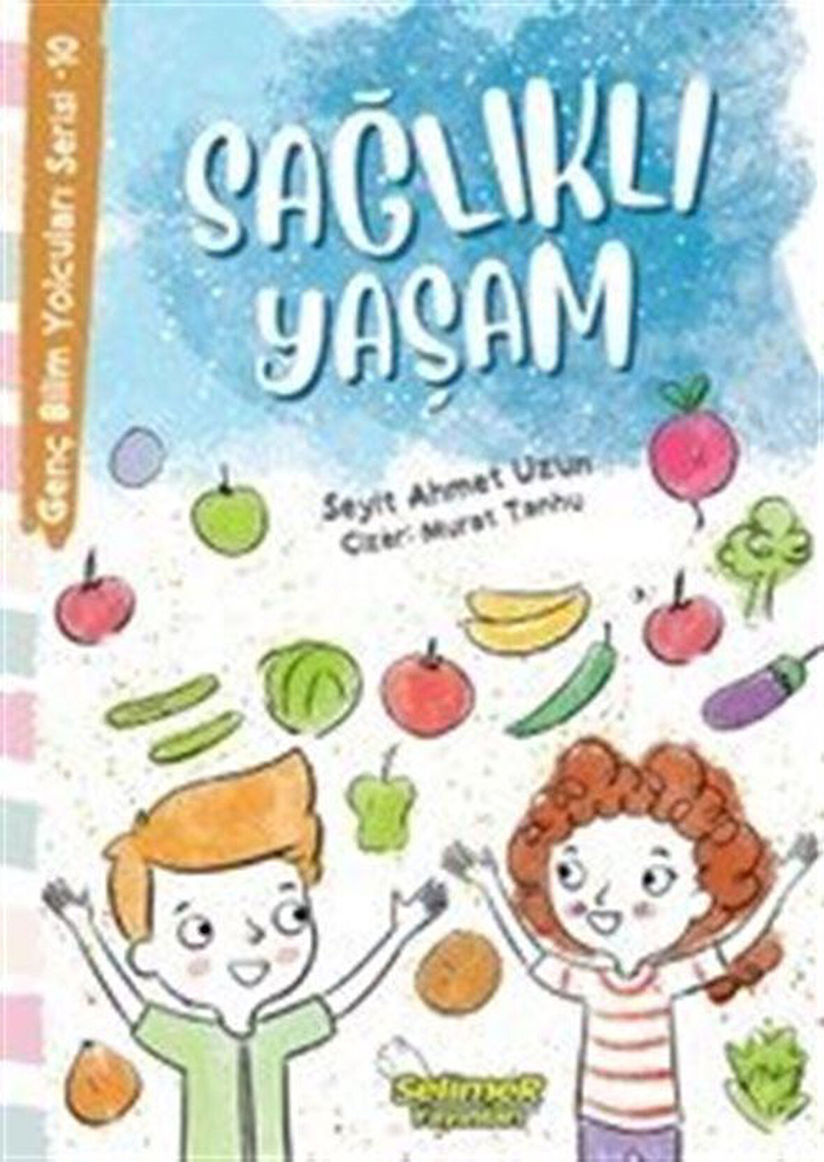 Sağlıklı Yaşam / Genç Bilim Yolcuları Serisi 10 / Seyit Ahmet Uzun