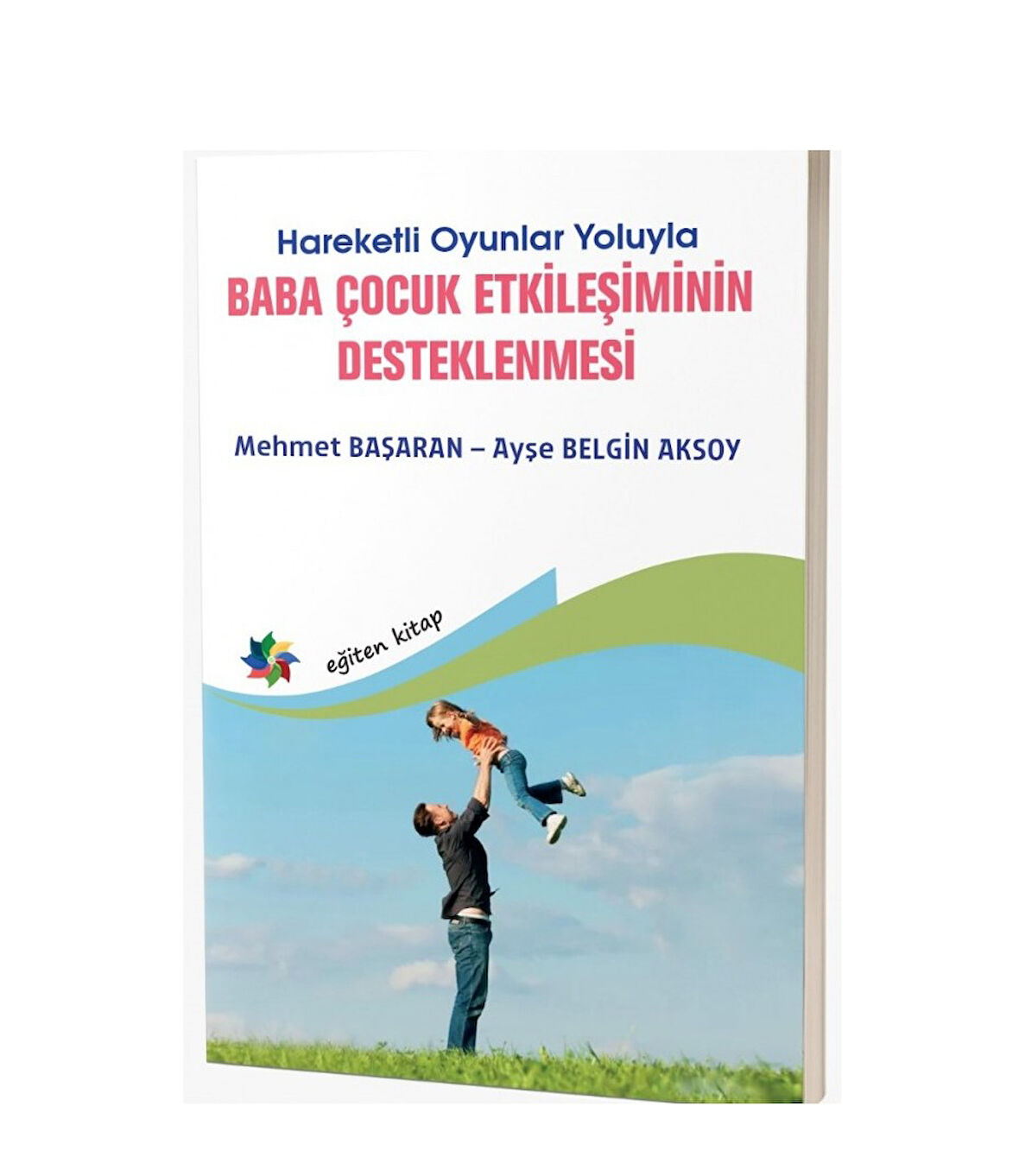 Hareketli Oyunlar Yoluyla Baba Çocuk Etkileşiminin Desteklemesi & Ayşe Belgin Aksoy