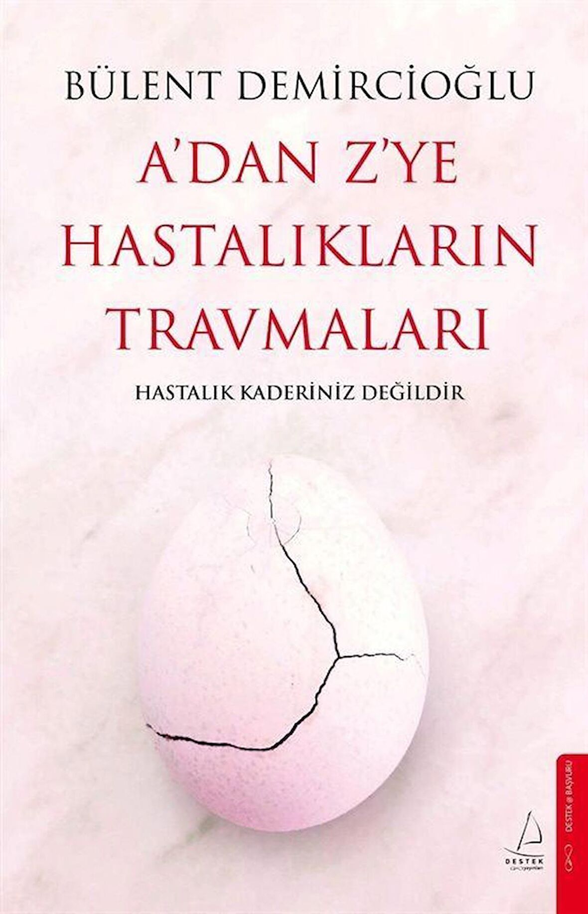 A'dan Z'ye Hastalıkların Travmaları / Bülent Demircioğlu