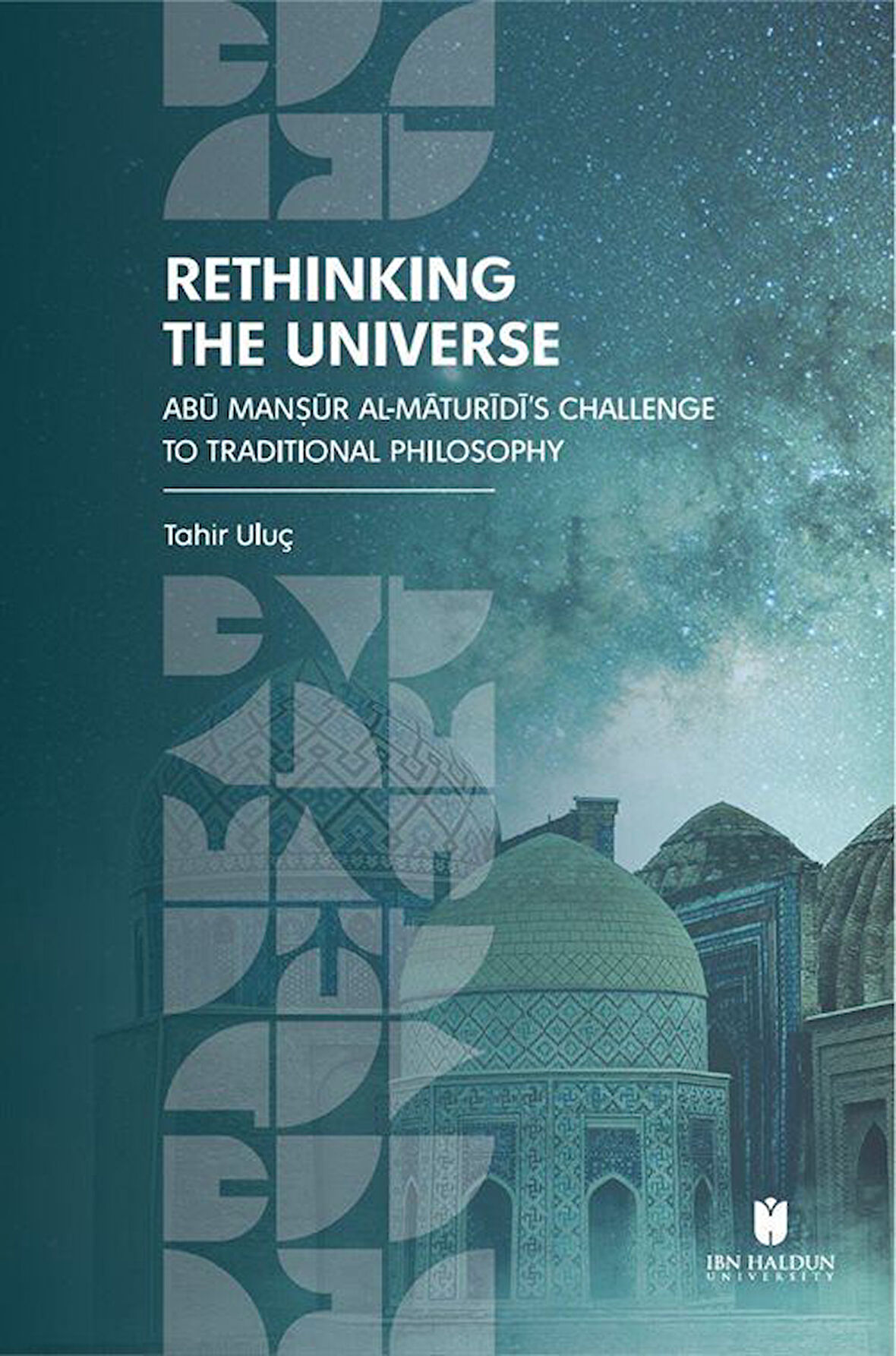 Rethinking the Universe: Abū Manṣūr Al-Māturīdī’s Challenge To Traditional Philosophy