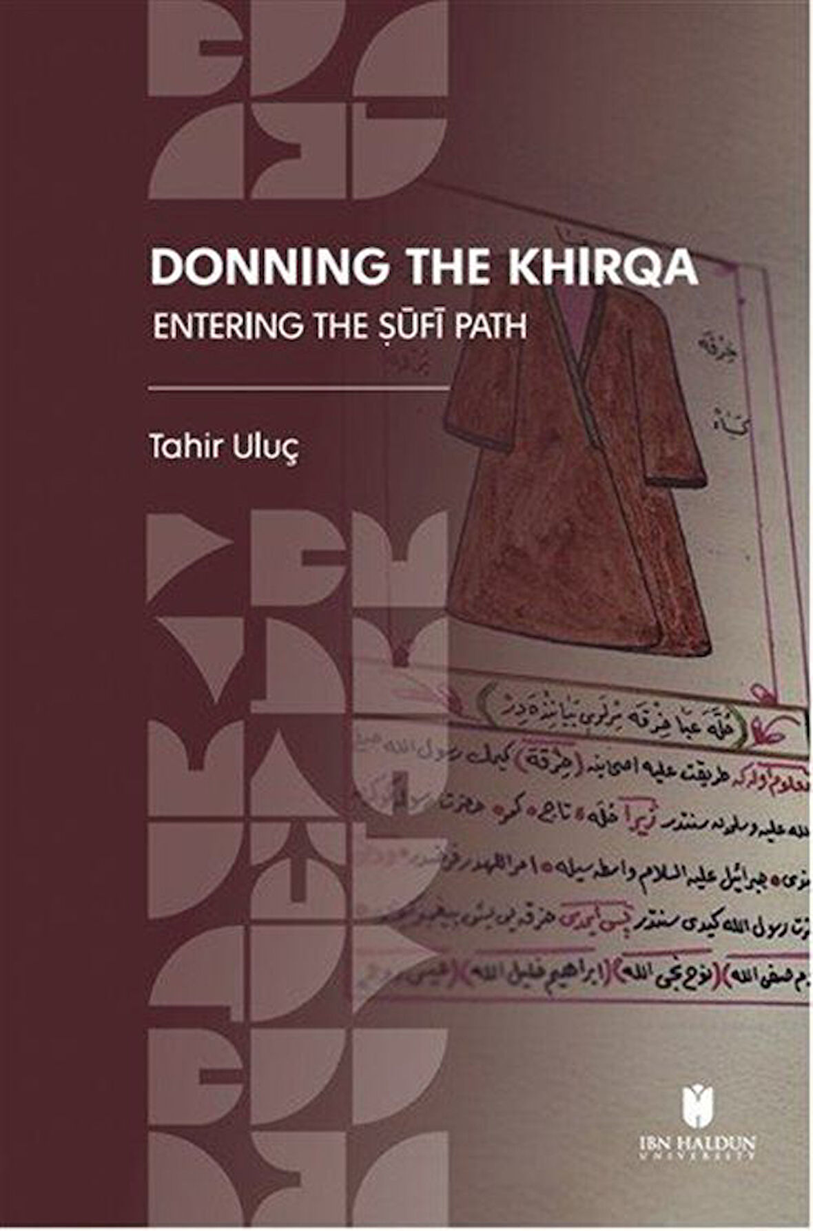 Donning the Khirqa: Entering the Ṣūfī Path / Tahir Uluç