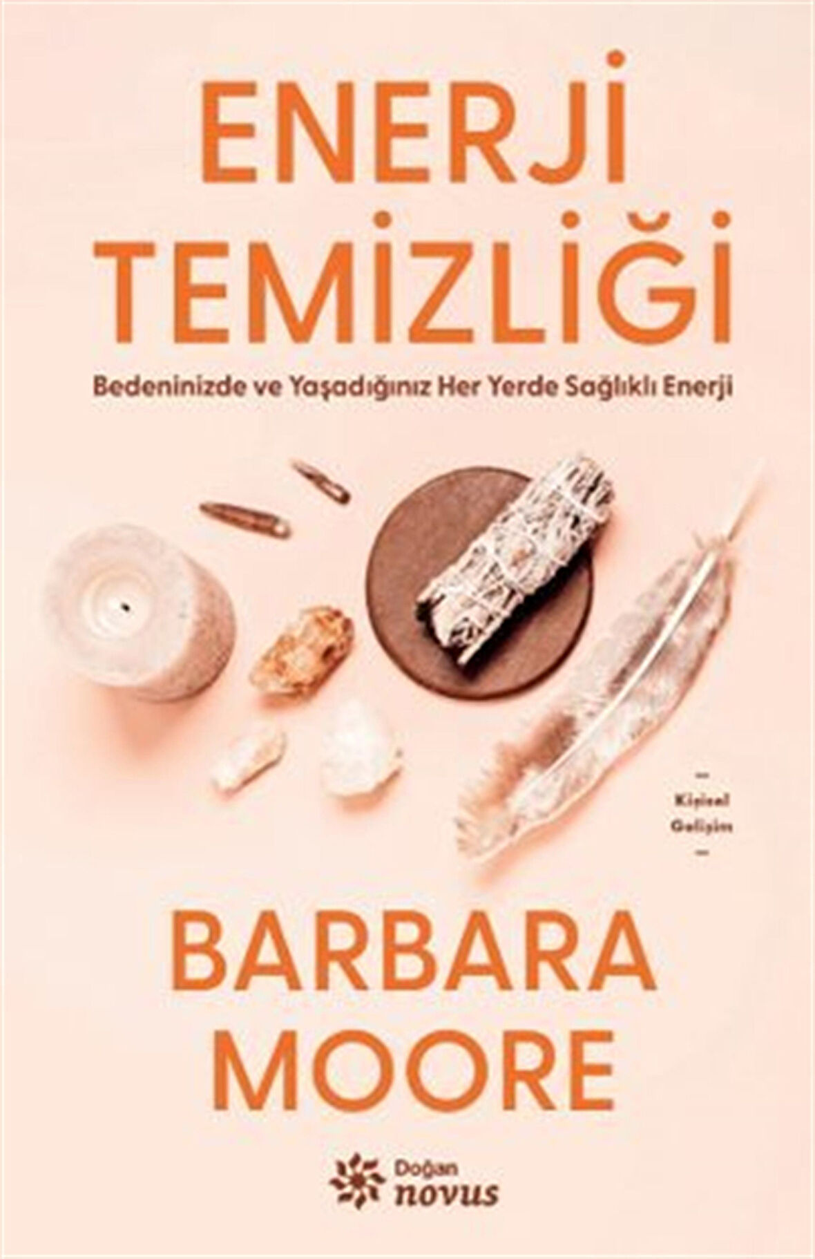 Enerji Temizliği & Bedeninizde ve Yaşadığınız Her Yerde Sağlıklı Enerji / Barbara Moore