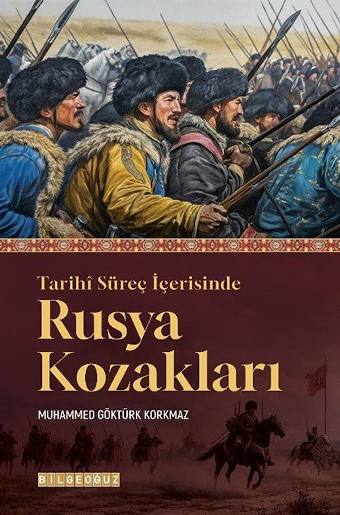 Tarihi Süreç İçerisinde Rusya Kozakları / Muhammed Göktürk Korkmaz