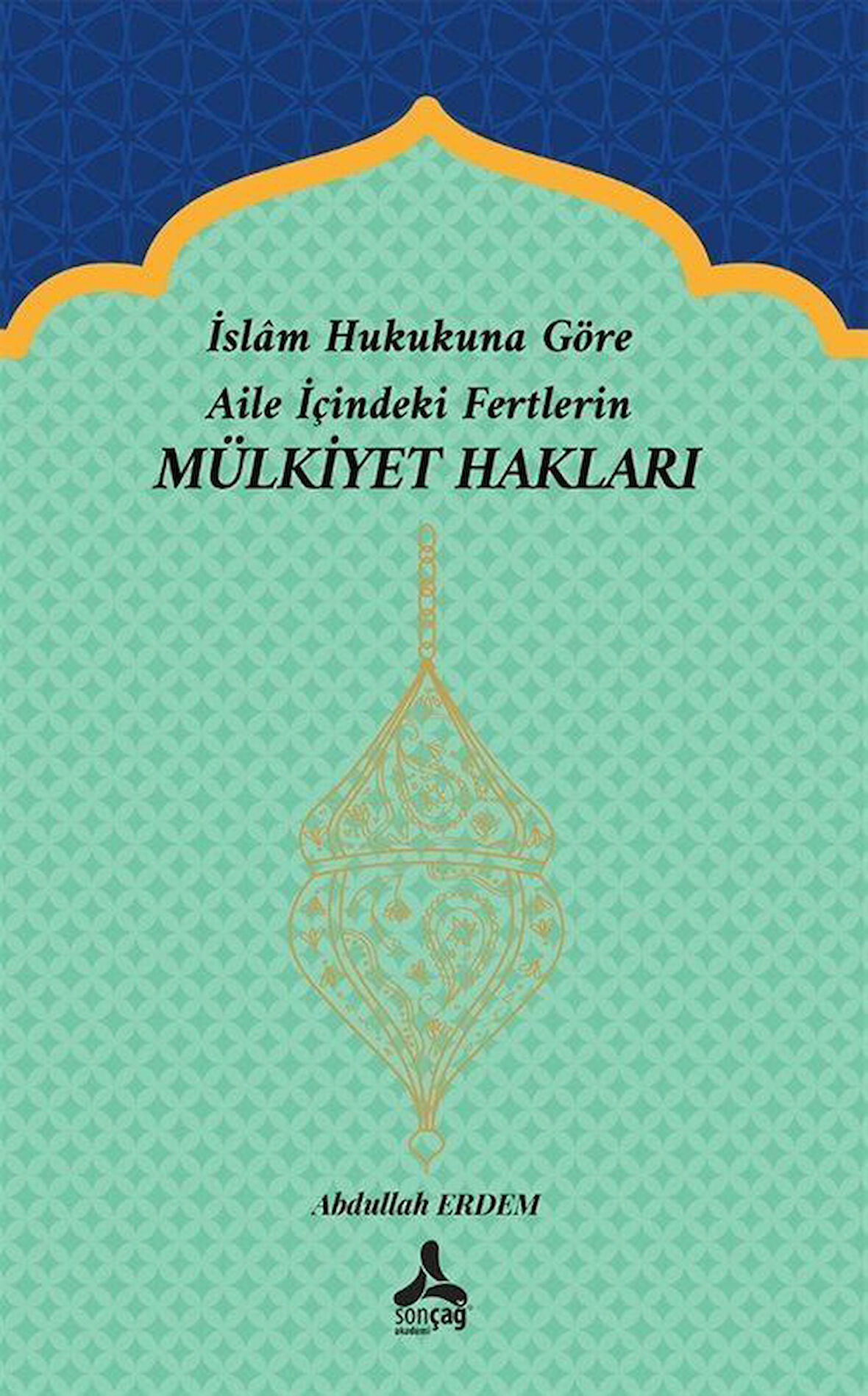 İslam Hukukuna Göre Aile İçindeki Fertlerin Mülkiyet Hakları / Abdullah Erdem