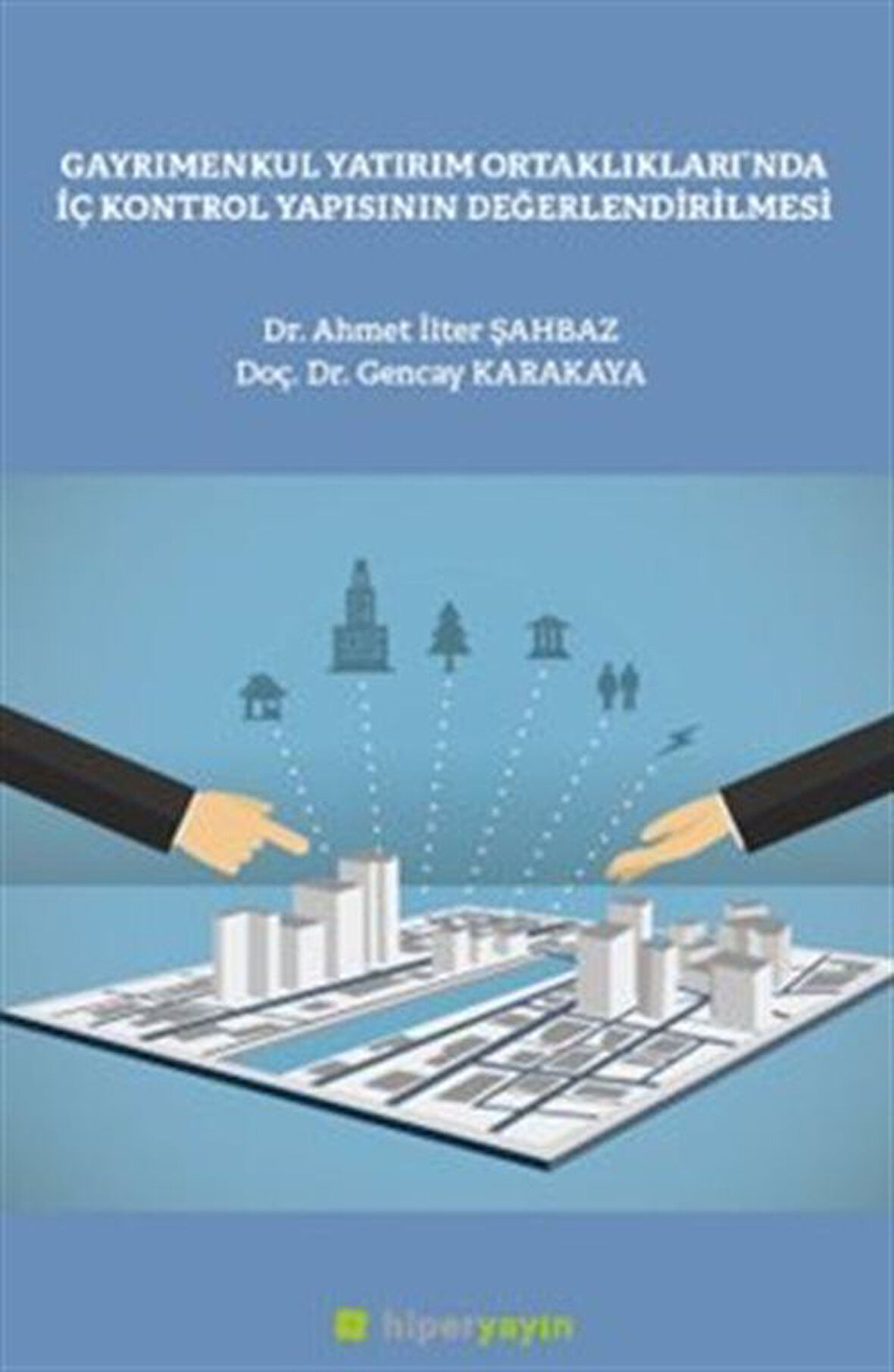 Gayrımenkul Yatırım Ortaklılarında İç Kontrol Yapısının Değerlendirilmesi / Dr. Gencay Karakaya