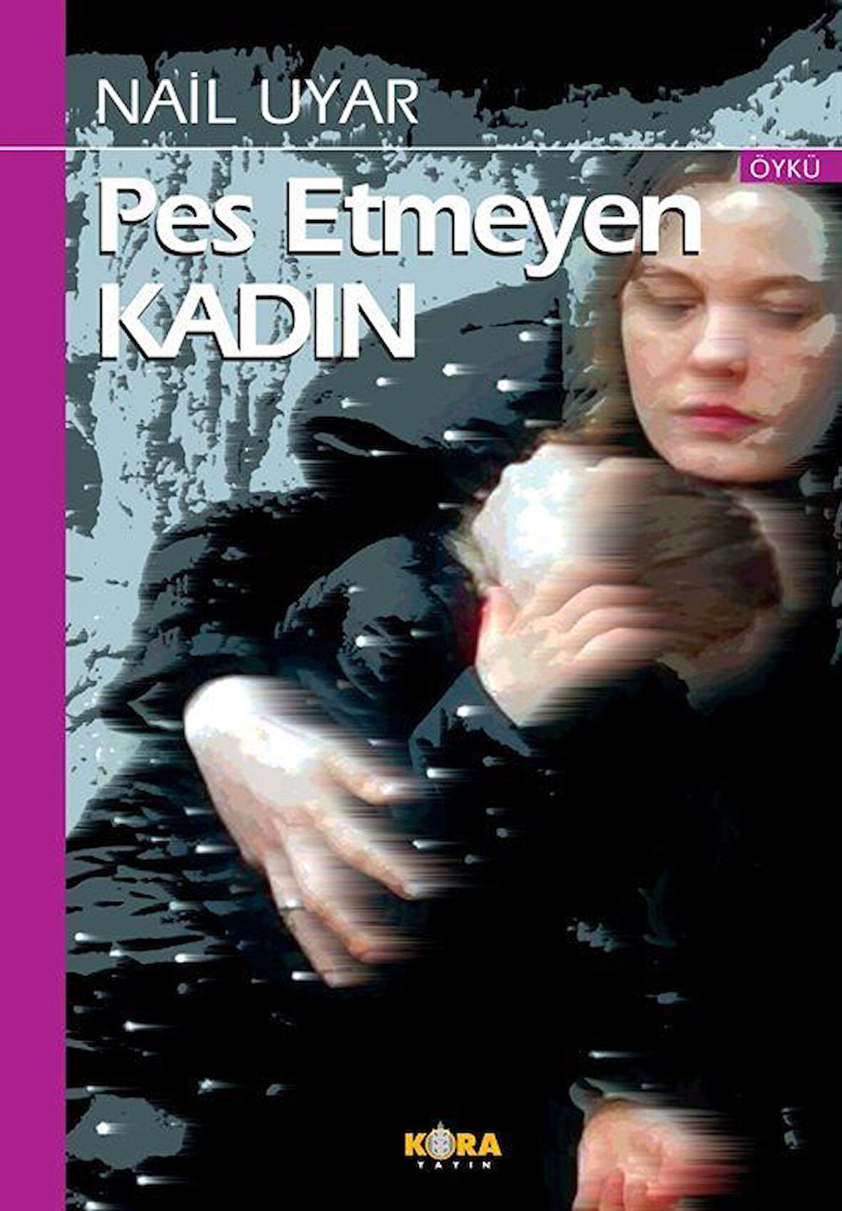 Pes Etmeyen Kadın / Nail Uyar