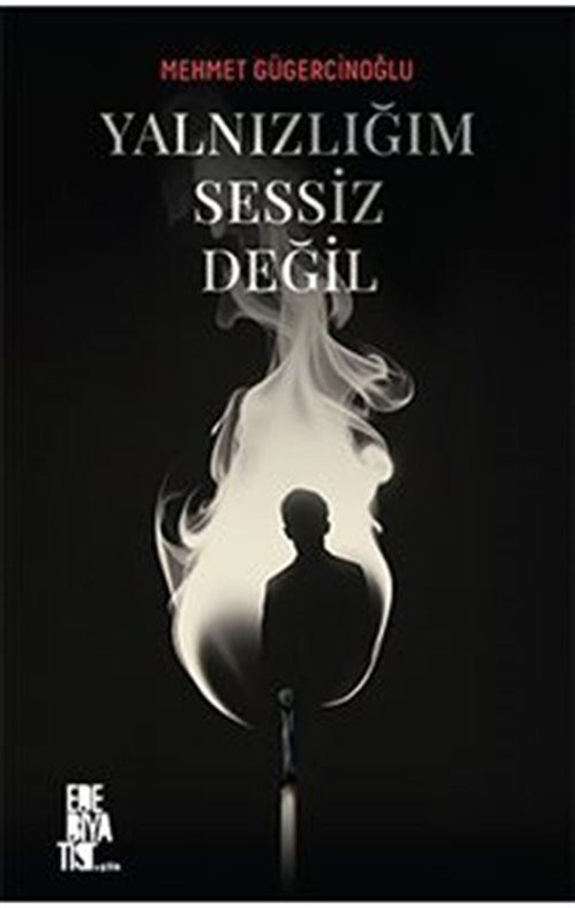Yalnızlığım Sessiz Değil / Mehmet Gügercinoğlu