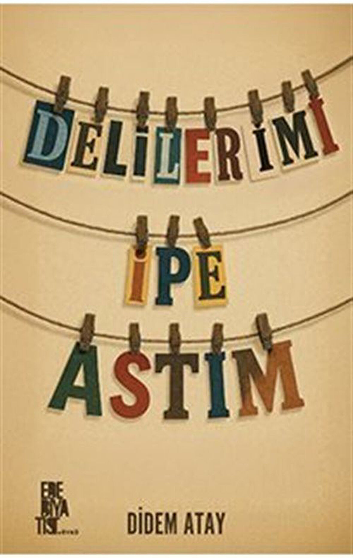 Delilerimi İpe Astım / Didem Atay