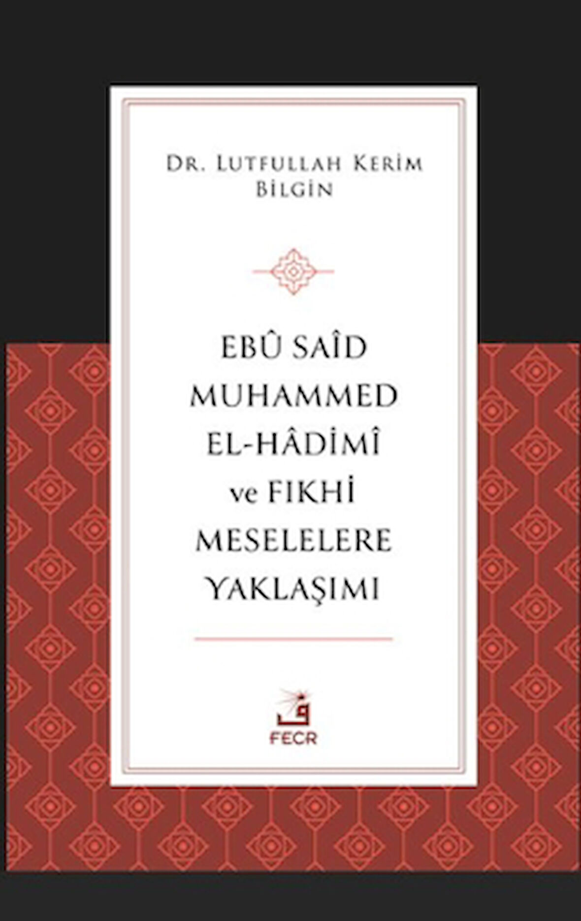 Ebu Said Muhammed el-Hadimi ve Fıkhi Meselelere Yaklaşımı