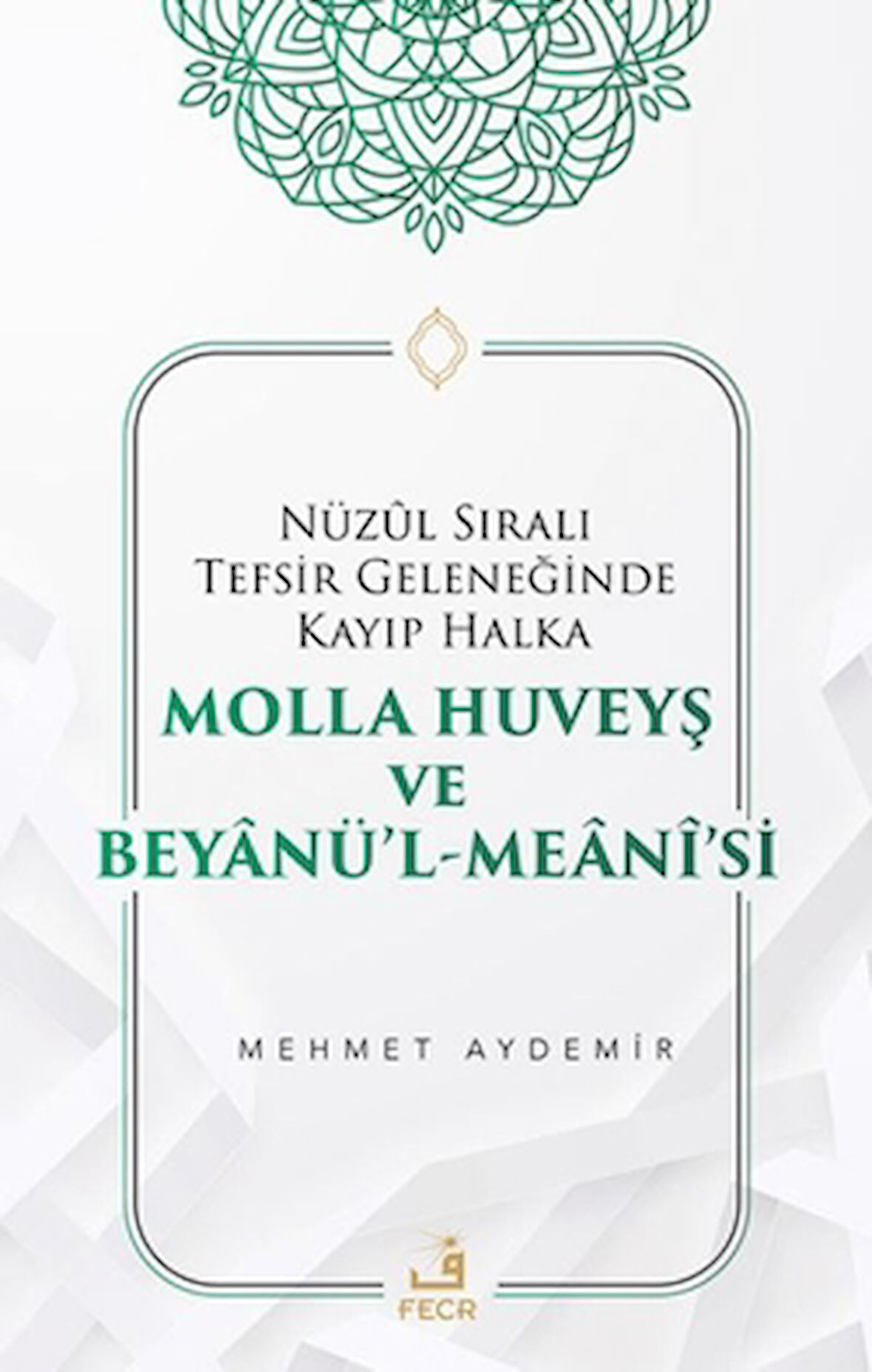 Nüzul Sıralı Tefsir Geleneğinde Kayıp Halka Molla Huveyş ve Beyanü’l- Meani’si
