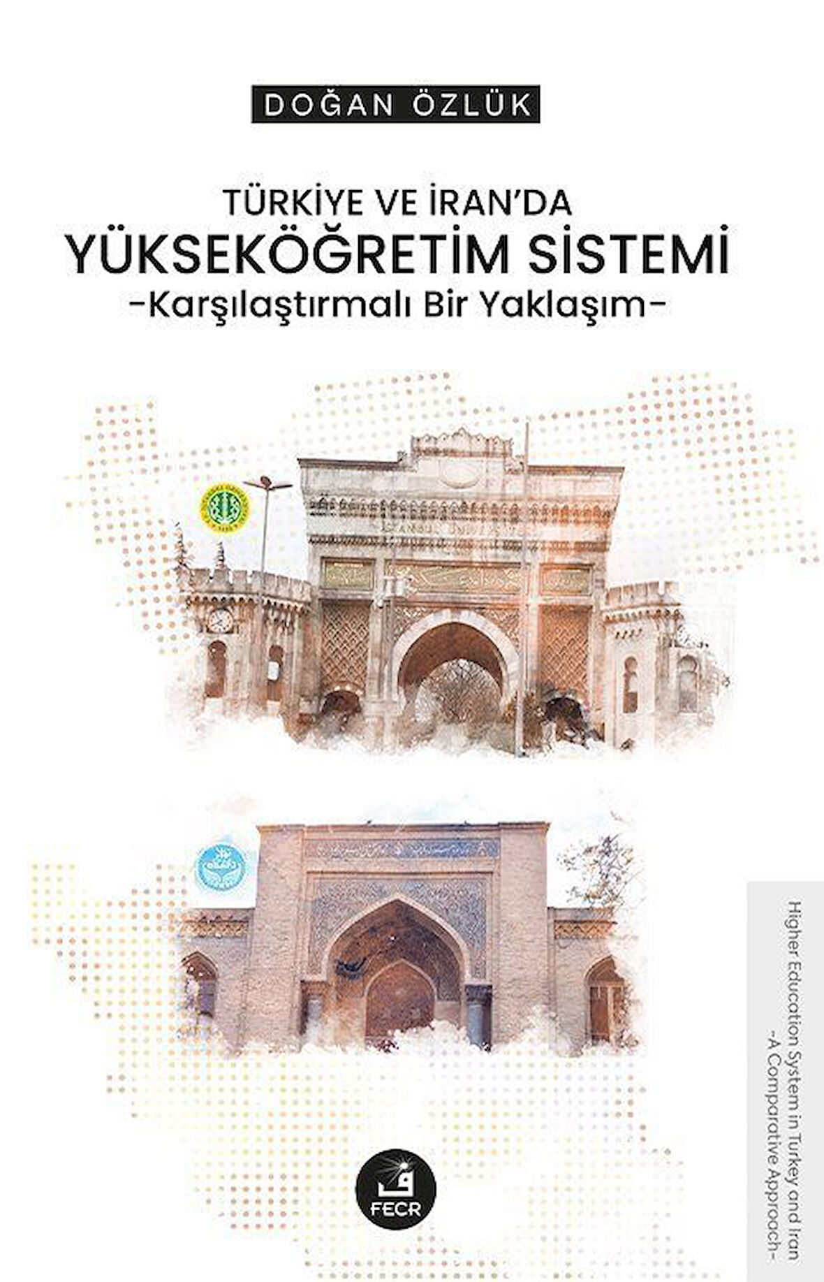 Türkiye ve İran'da Yükseköğretim Sistemi & Karşılaştırmalı Bir Yaklaşım / Doğan Özlük