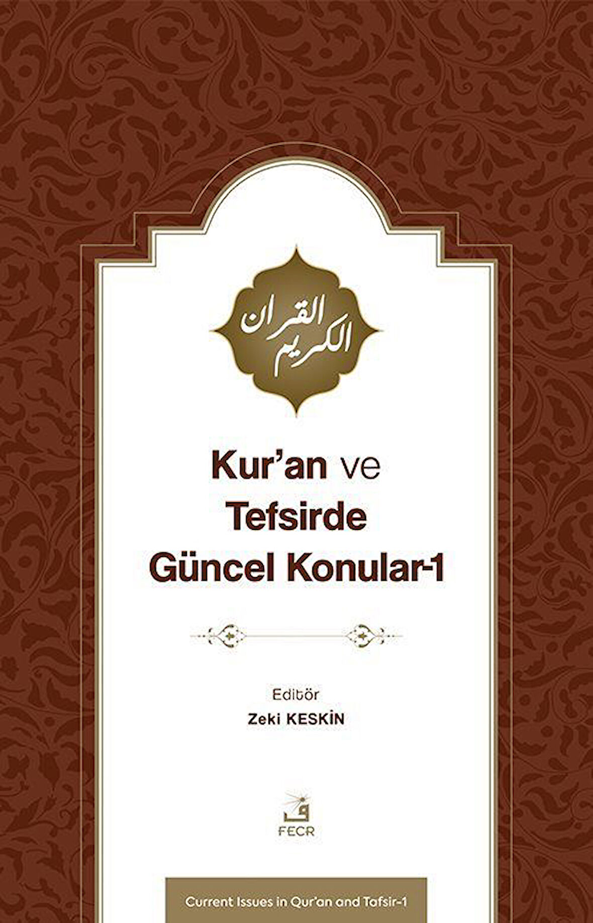 Kur'an ve Tefsirde Güncel Konular 1 (Sorunlar-Problemler-Çözüm Önerileri) / Zeki Keskin