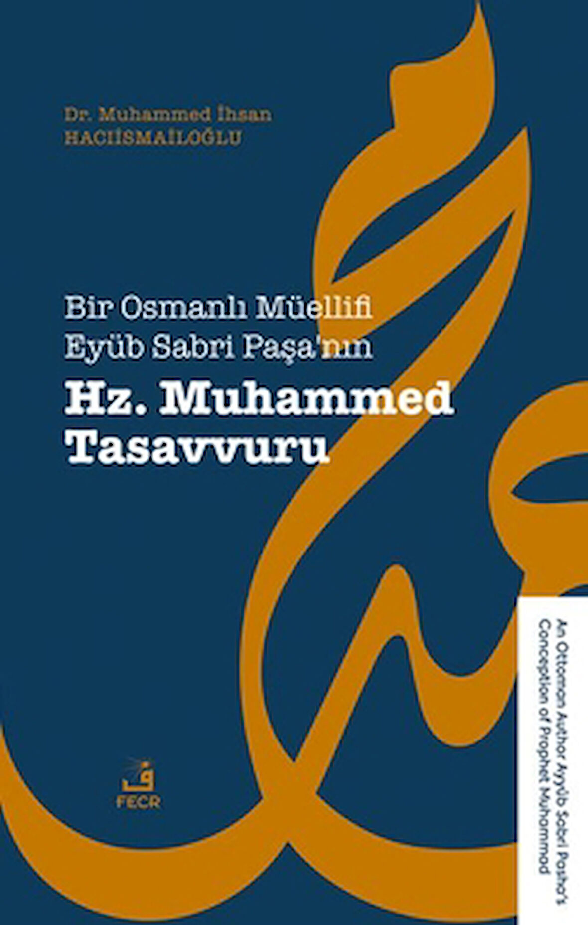 Bir Osmanlı Müellifi Eyüb Sabri Paşa’nın Hz. Muhammed Tasavvuru