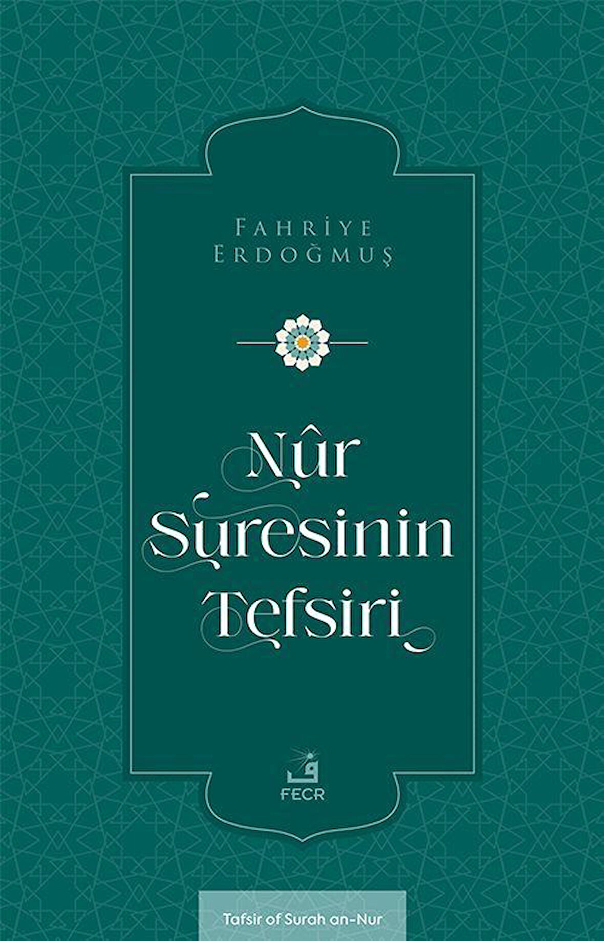 Nûr Suresinin Tefsiri / Fahriye Erdoğmuş