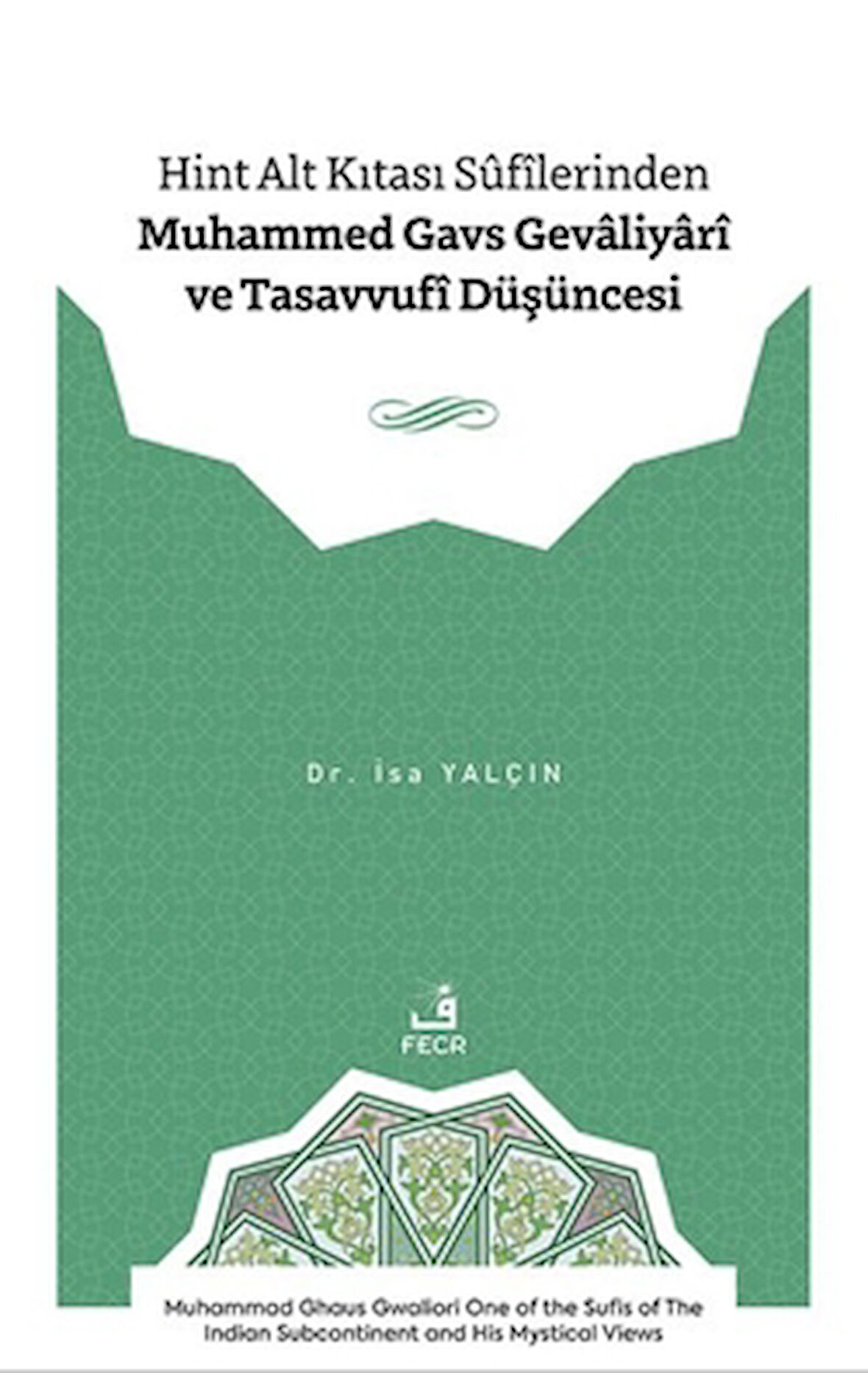 Hint Alt Kıtası Sûfîlerinden Muhammed Gavs Gevâliyârî ve Tasavvufî Düşüncesi