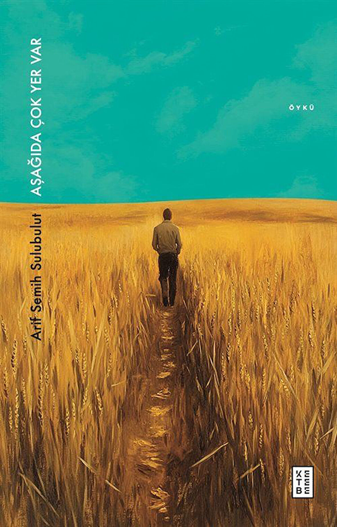 Aşağıda Çok Yer Var / Arif Semih Sulubulut