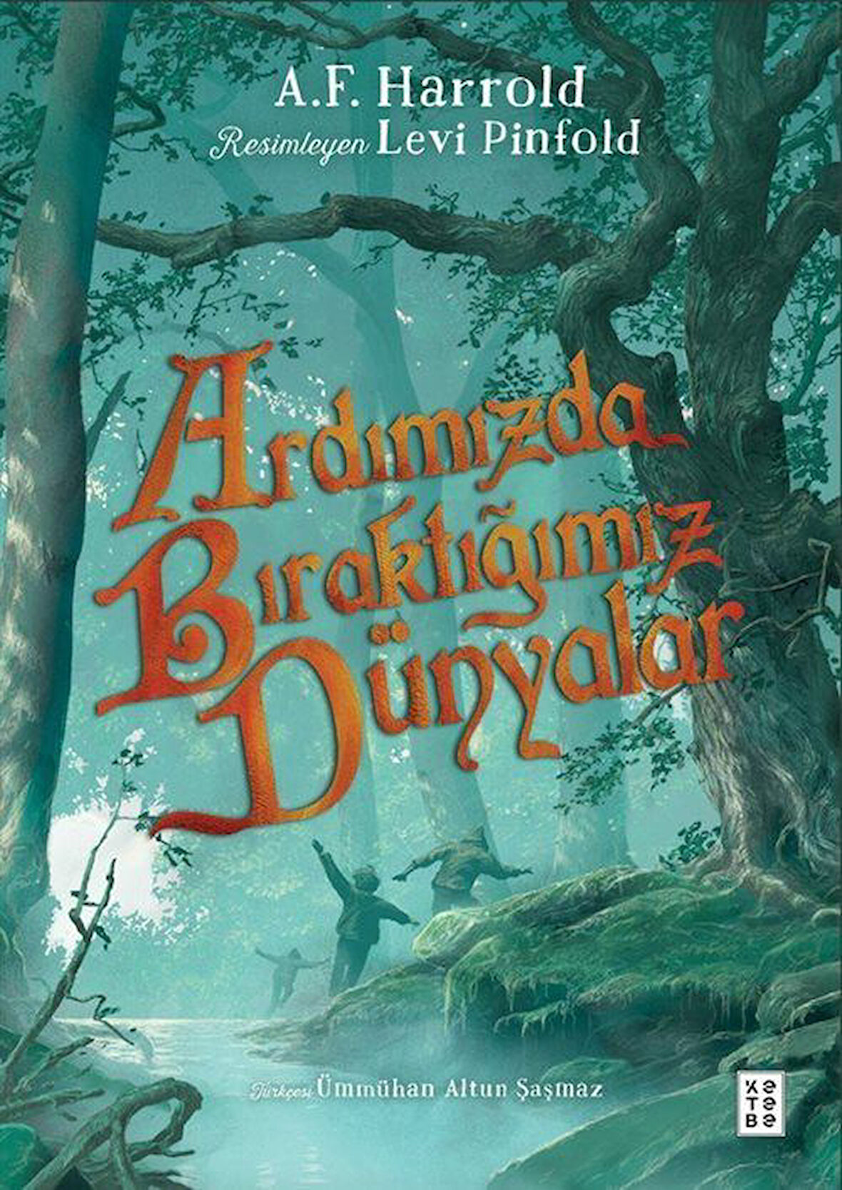 Ardımızda Bıraktığımız Dünyalar / A. F. Harrold