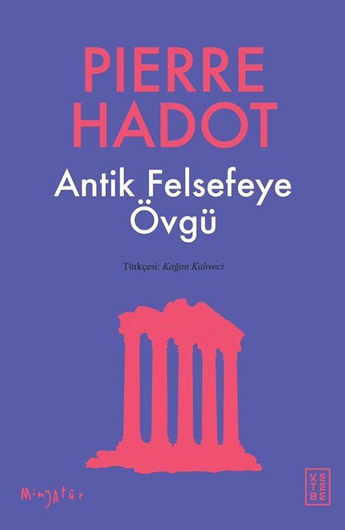 Antik Felsefeye Övgü / Pierre Hadot
