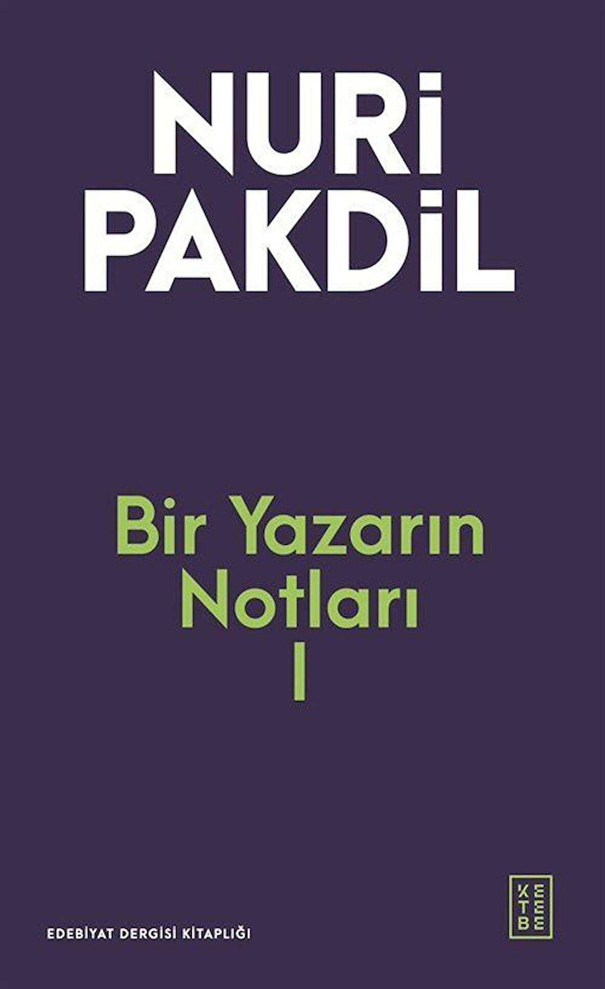 Bir Yazarın Notları 1 / Nuri Pakdil