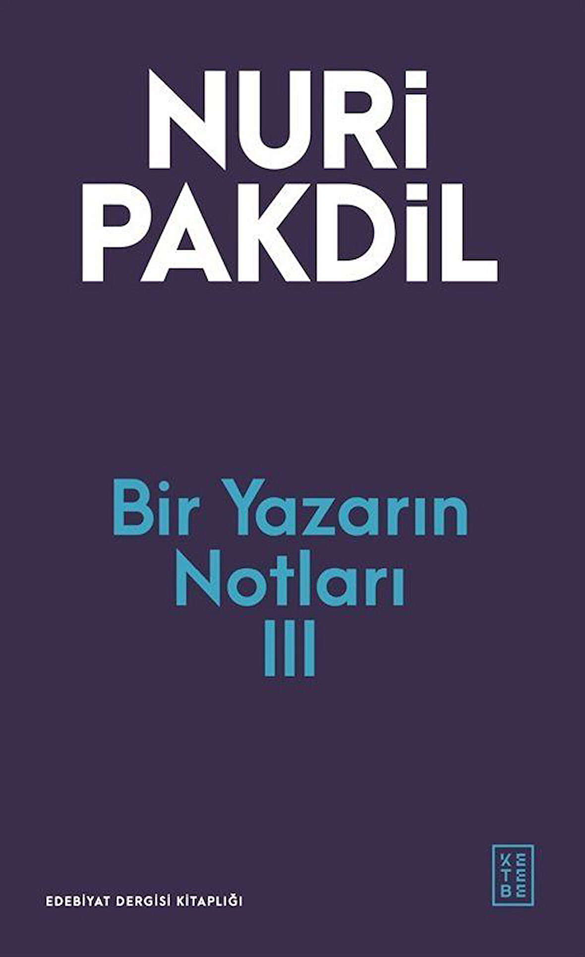 Bir Yazarın Notları 3 / Nuri Pakdil