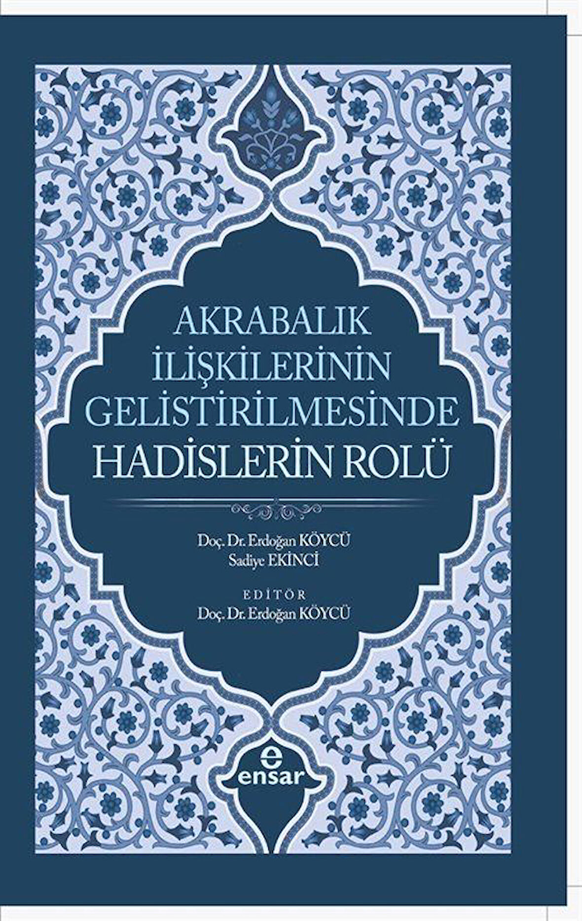 Akrabalık İlişkilerinin Geliştirilmesinde Hadislerin Rolü / Dr. Erdoğan Köycü