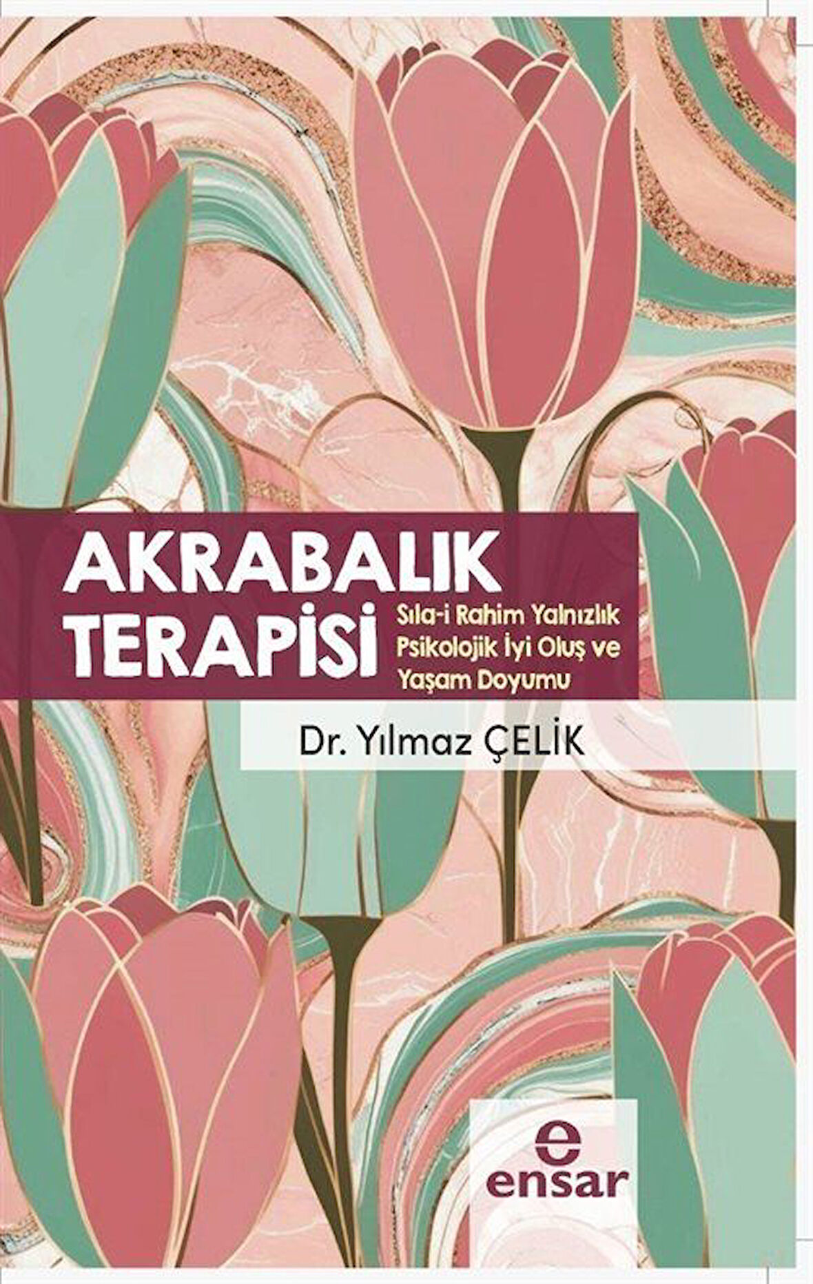 Akrabalık Terapisi & Sıla-i Rahim Yalnızlık Psikolojik İyi Oluş ve Yaşam Doyumu / Doç. Dr. Yılmaz Çelik