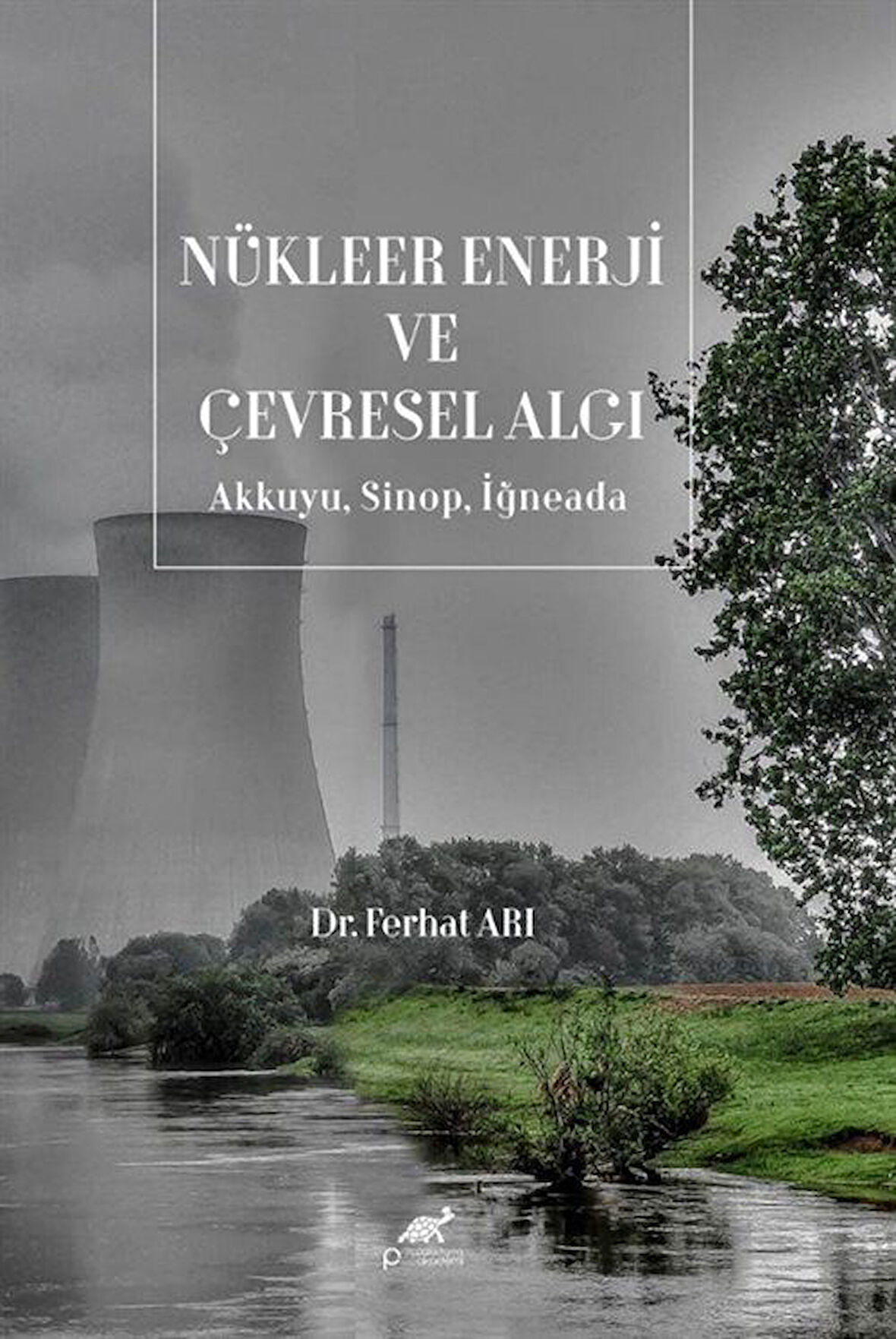 Nükleer Enerji ve Çevresel Algı & Akkuyu, Sinop, İğneada / Ferhat Arı