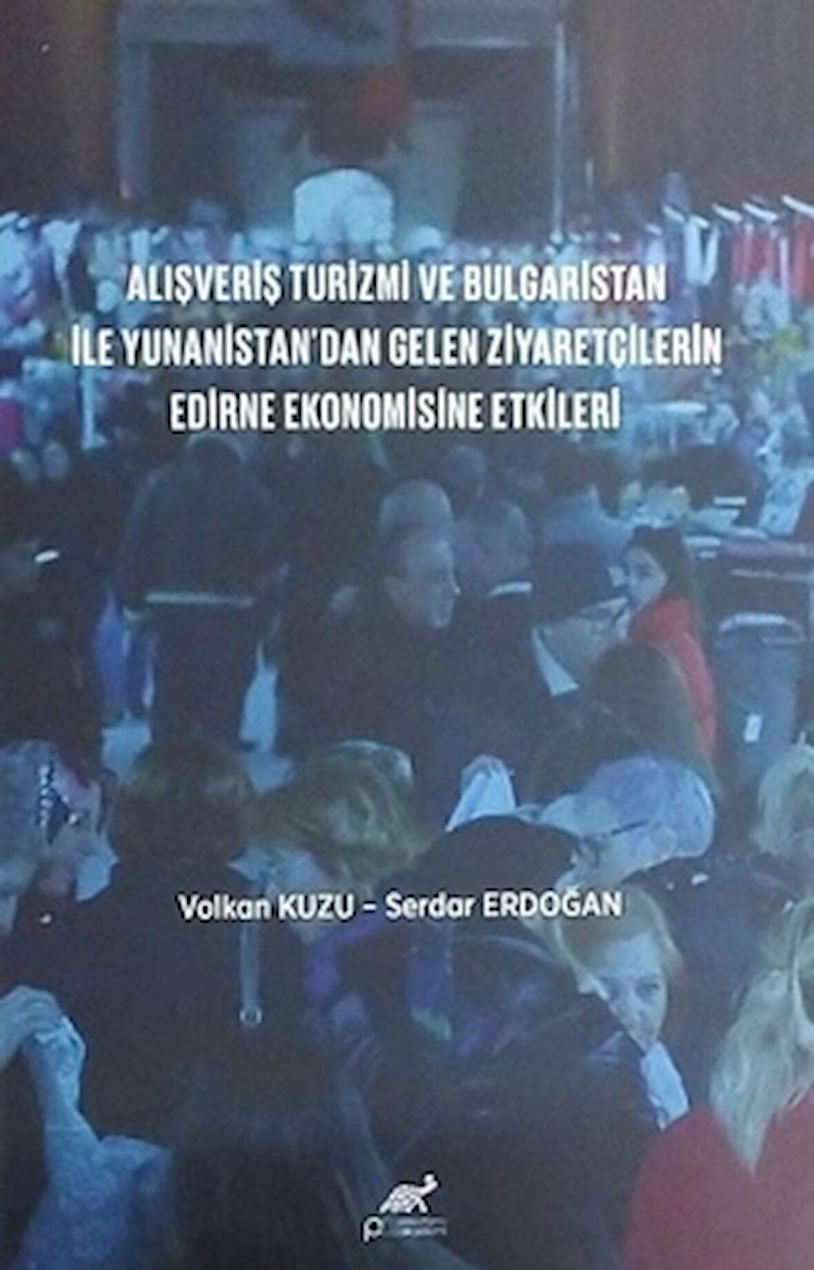 Alışveriş Turizmi ve Bulgaristan İle Yunanistan'dan Gelen Ziyaretçilerin Edirne Ekonomisine Etkileri