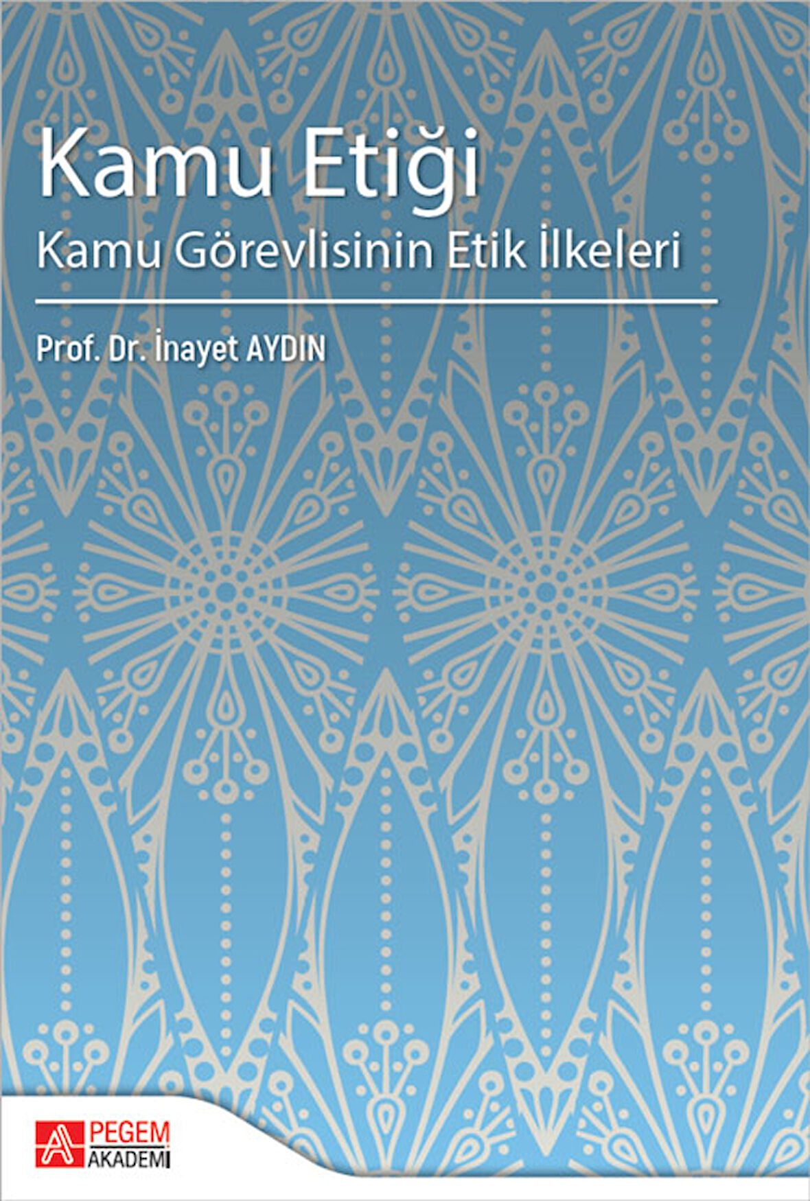 Kamu Etiği Kamu Görevlisinin Etik İlkeleri