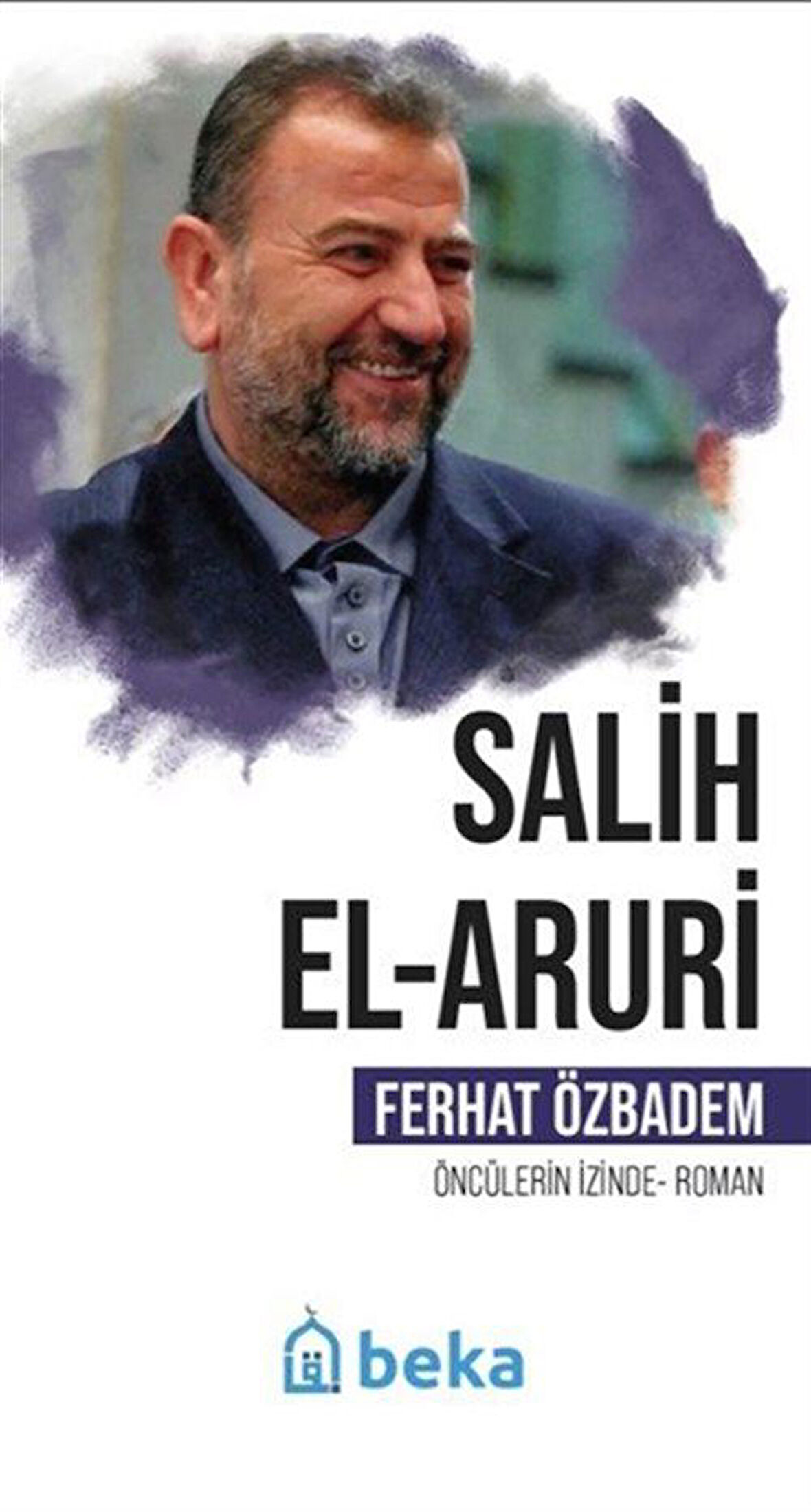 Salih El Aruri Öncülerin İzinde / Ferhat Özbadem