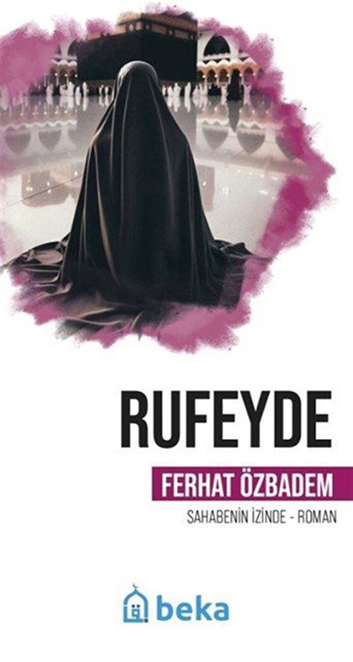 Rufeyde Öncülerin İzinde / Ferhat Özbadem