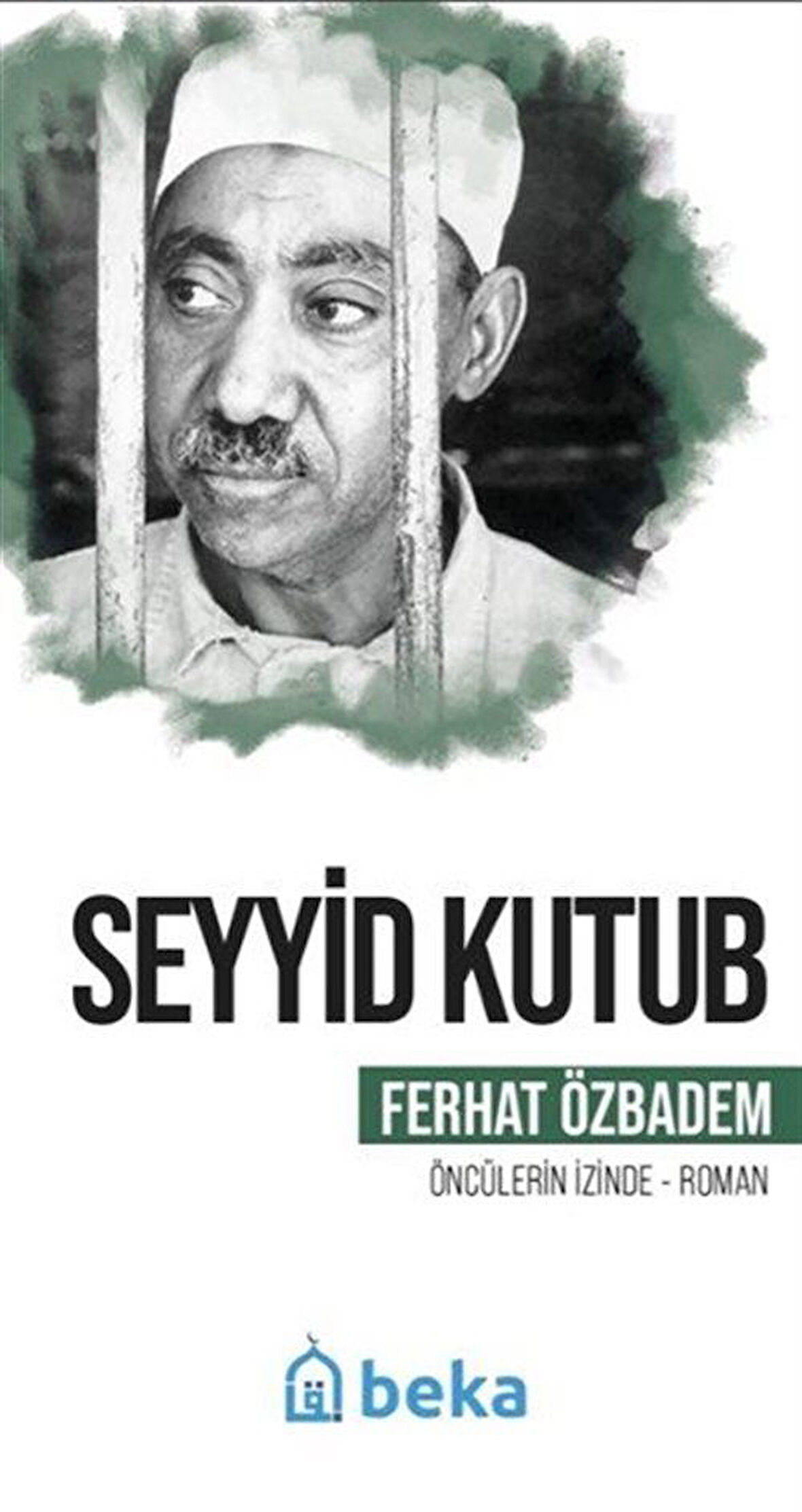 Seyyid Kutub Öncülerin İzinde / Ferhat Özbadem