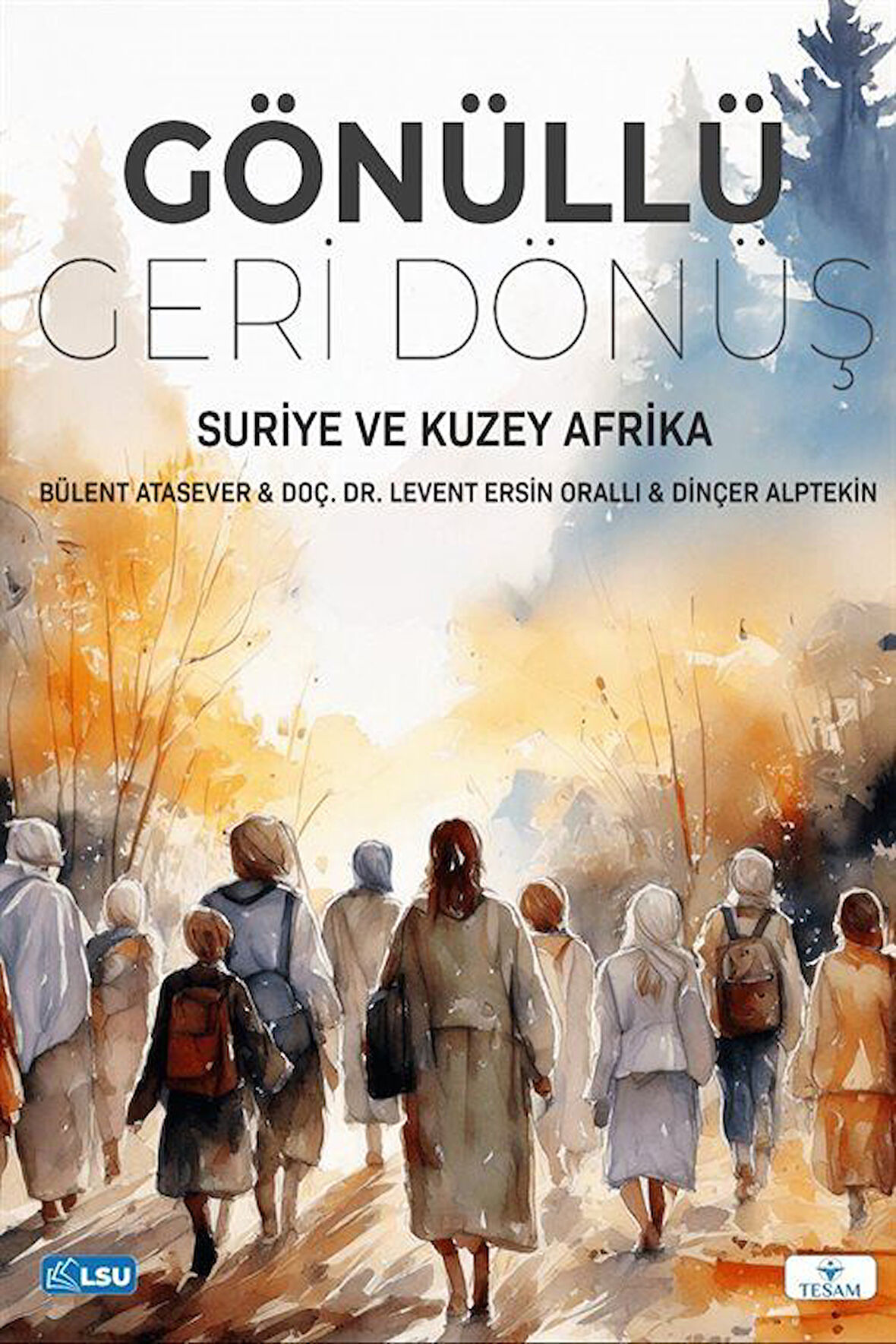 Gönüllü Geri Dönüş & Suriye ve Kuzey Afrika / Bülent Atasever