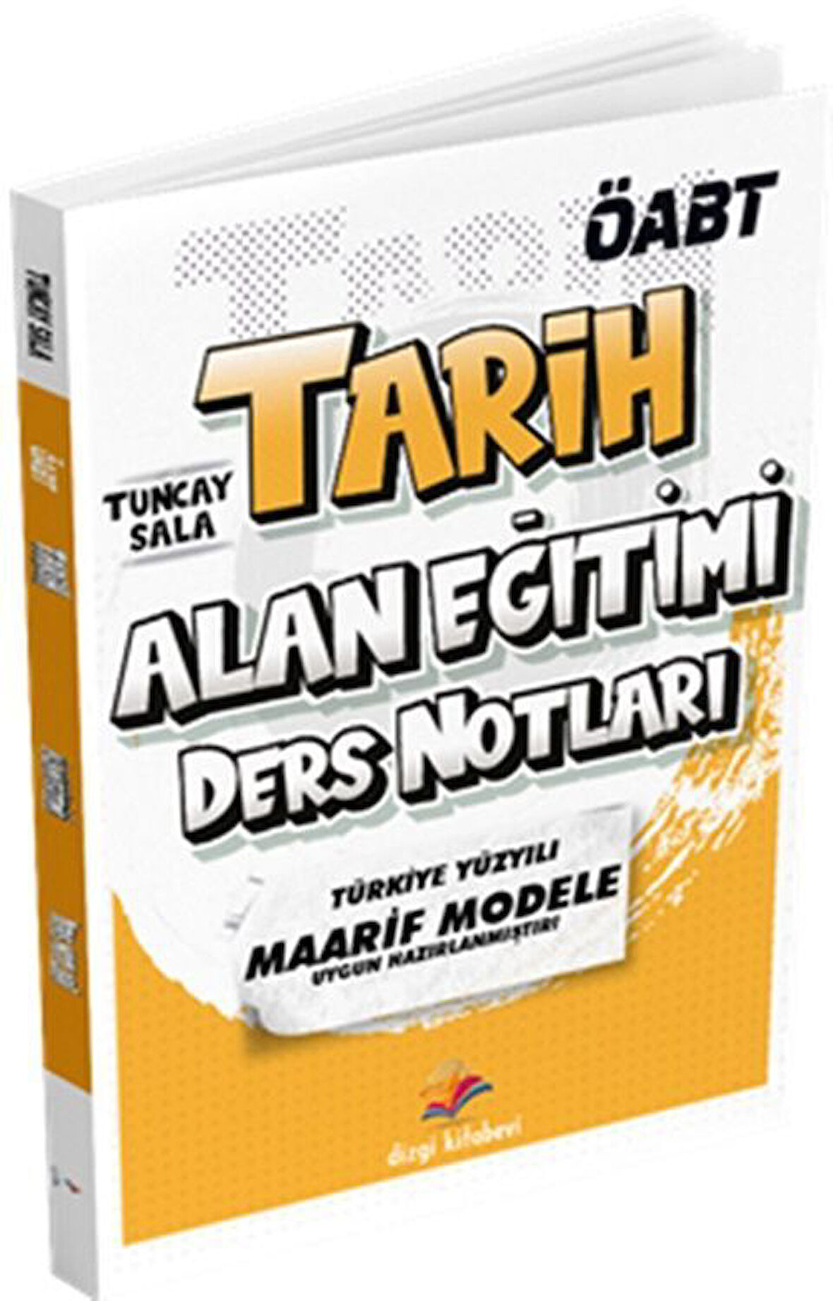 Dizgi Kitap 2025 ÖABT Tarih Öğretmenliği Alan Bilgisi Ders Notları - Tuncay Sala Dizgi Kitap