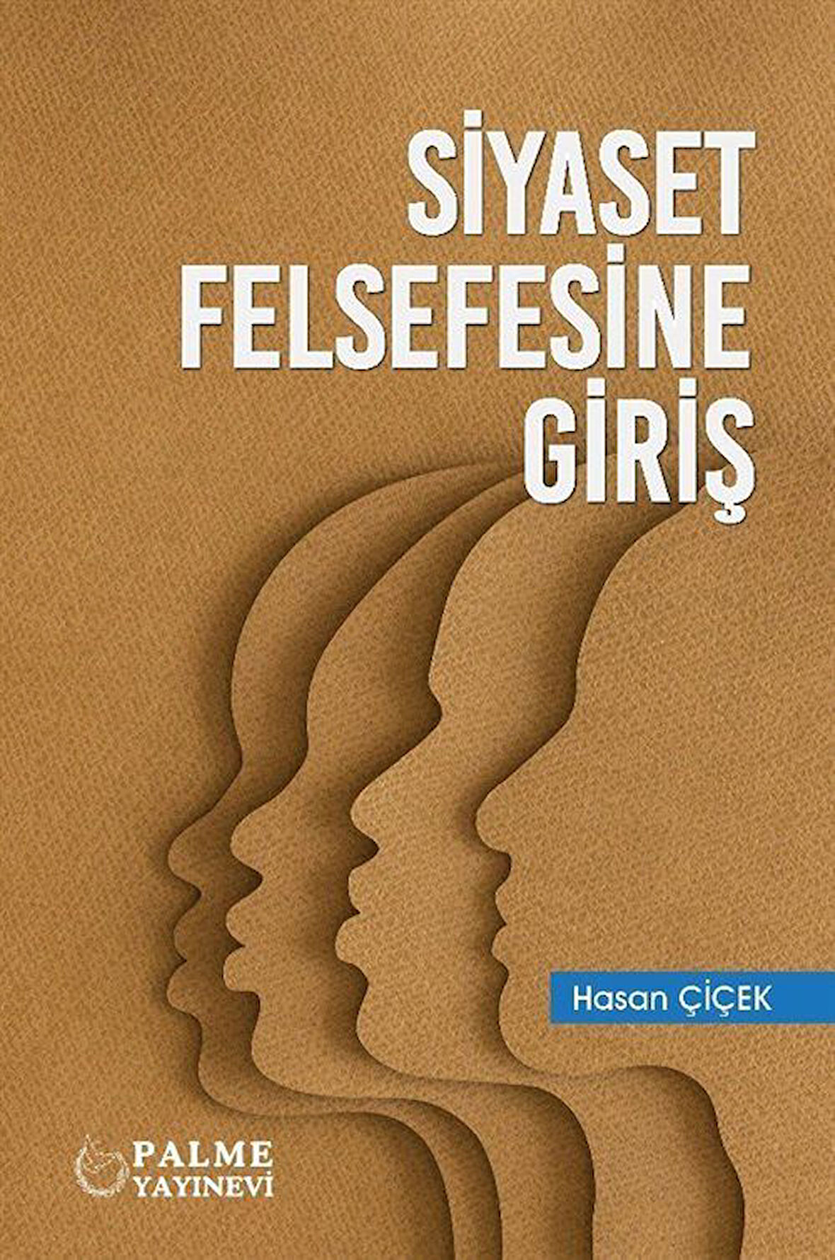 Siyaset Felsefesine Giriş / Hasan Çiçek