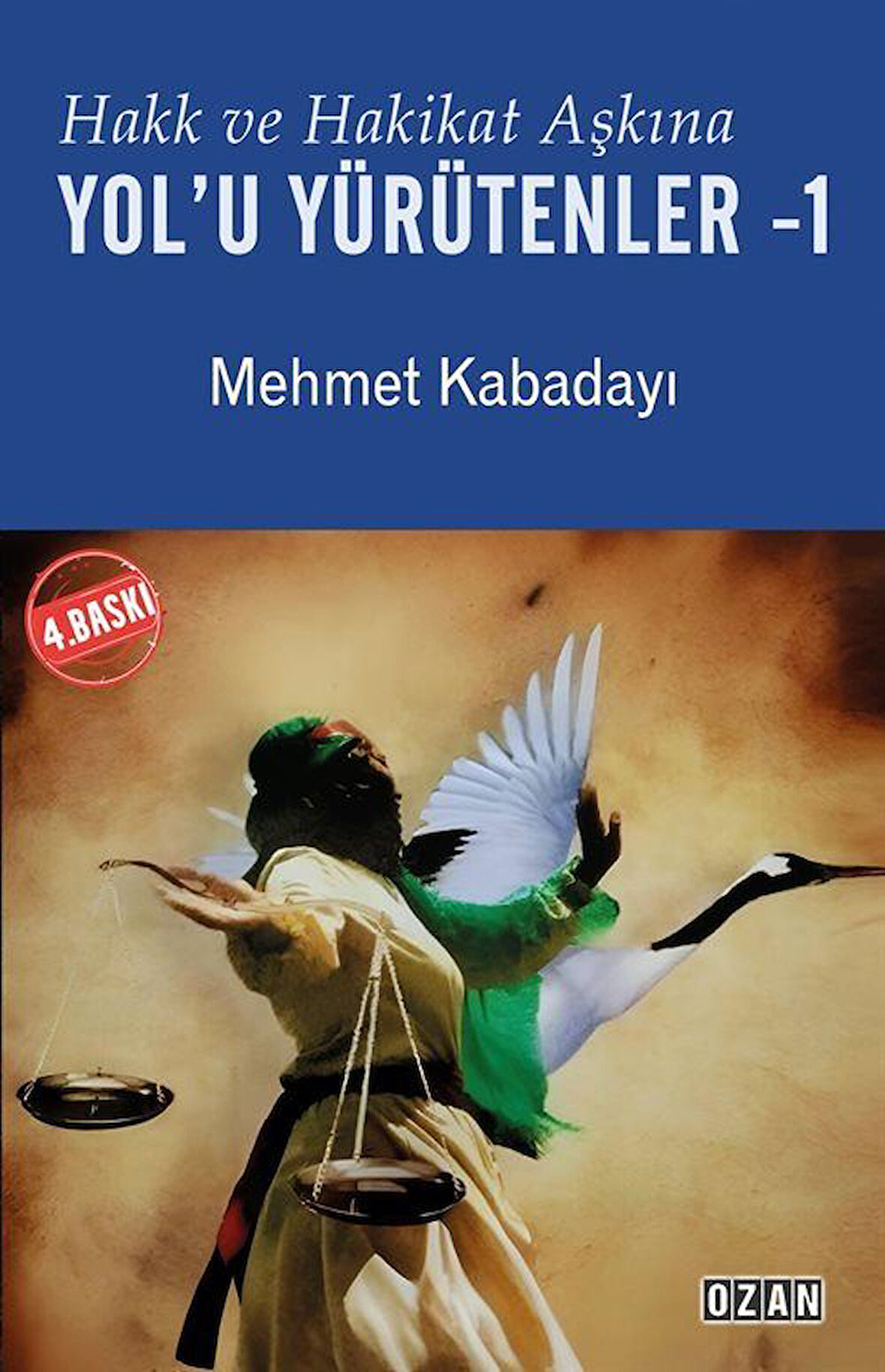 Hakk ve Hakikat Aşkına Yol'u Yürütenler 1 / Mehmet Kabadayı