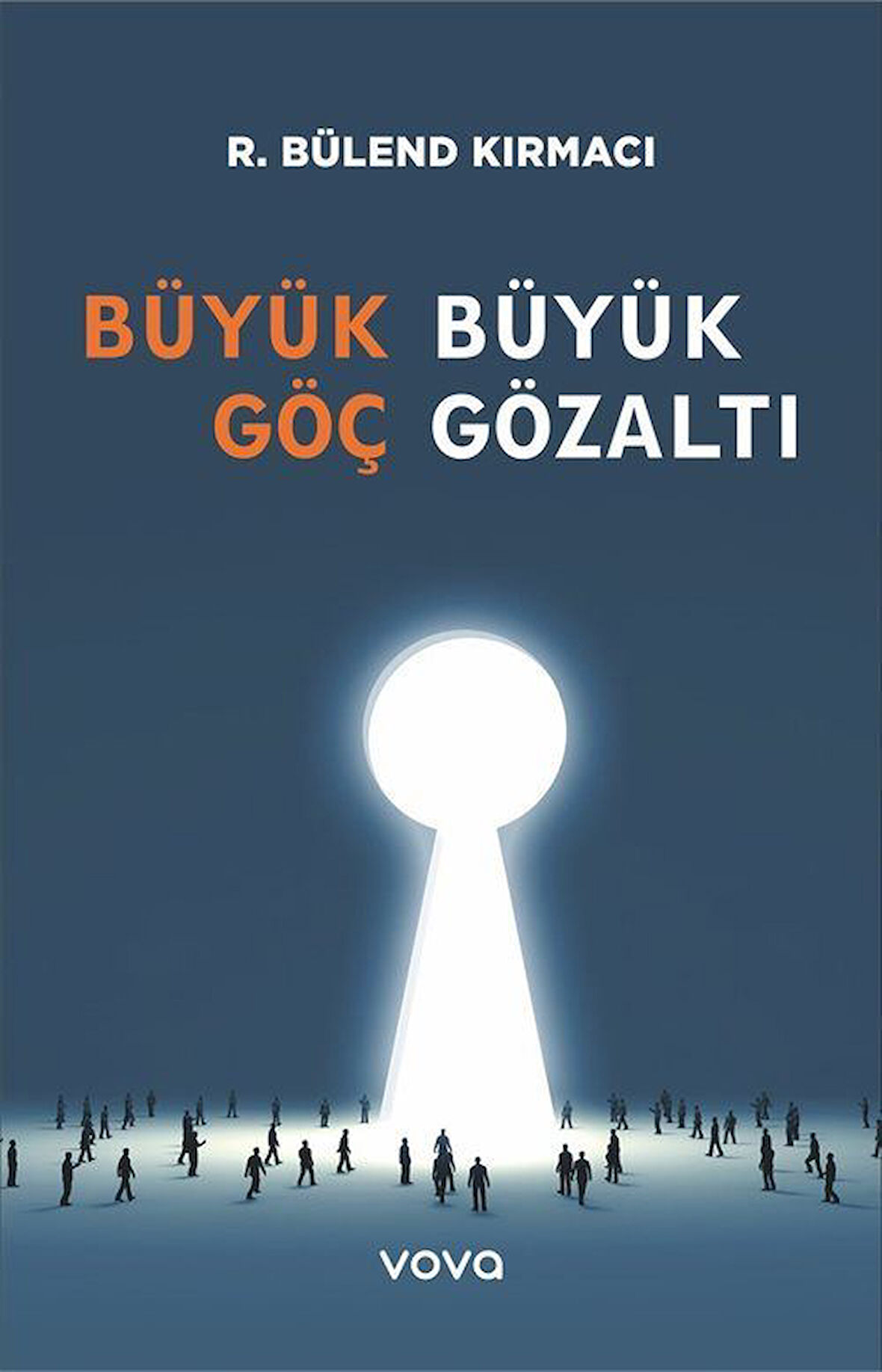 Büyük Göç Büyük Gözaltı / R. Bülend Kırmacı