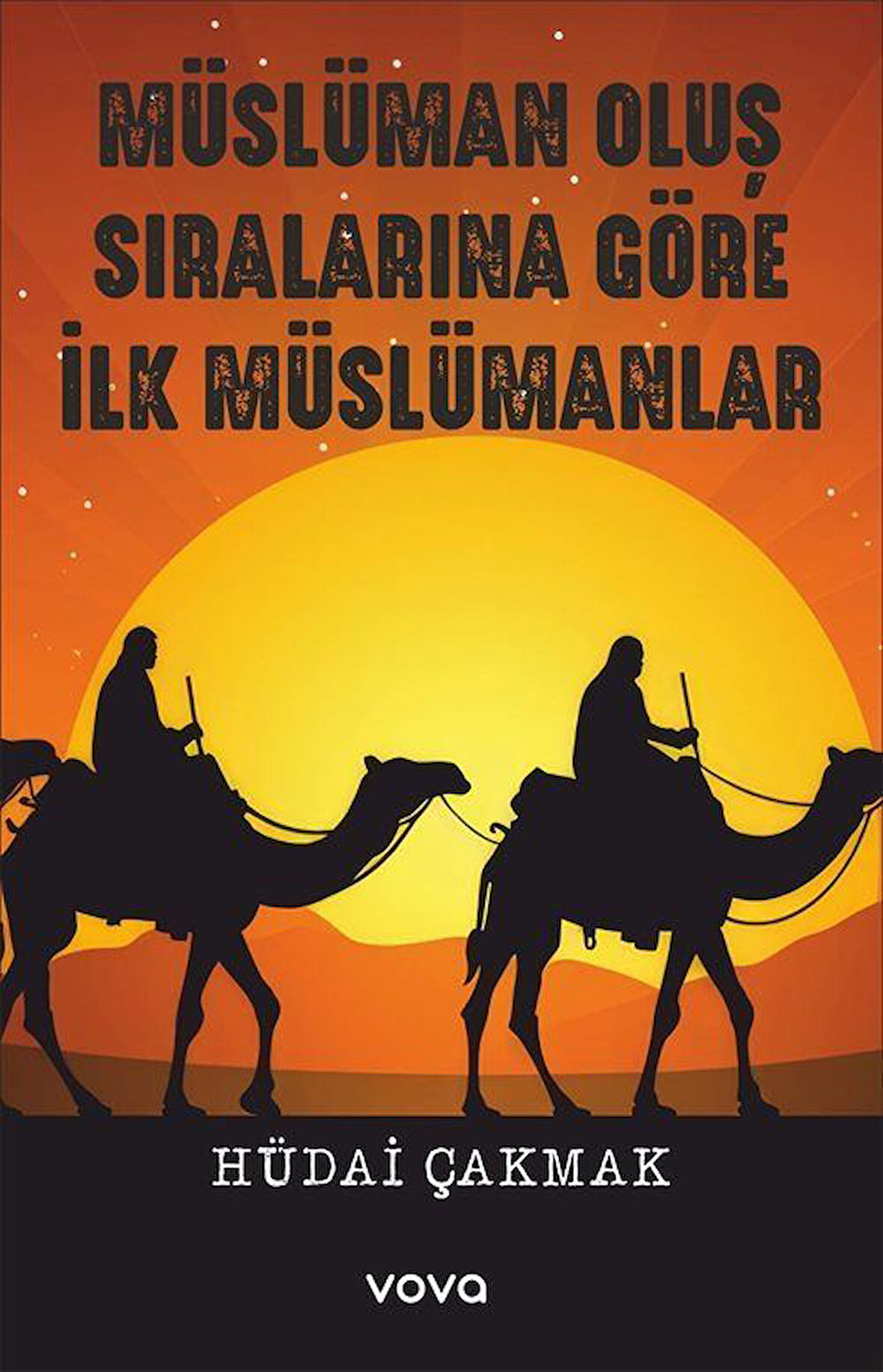 Müslüman Oluş Sıralarına Göre İlk Müslümanlar / Hüdai Çakmak