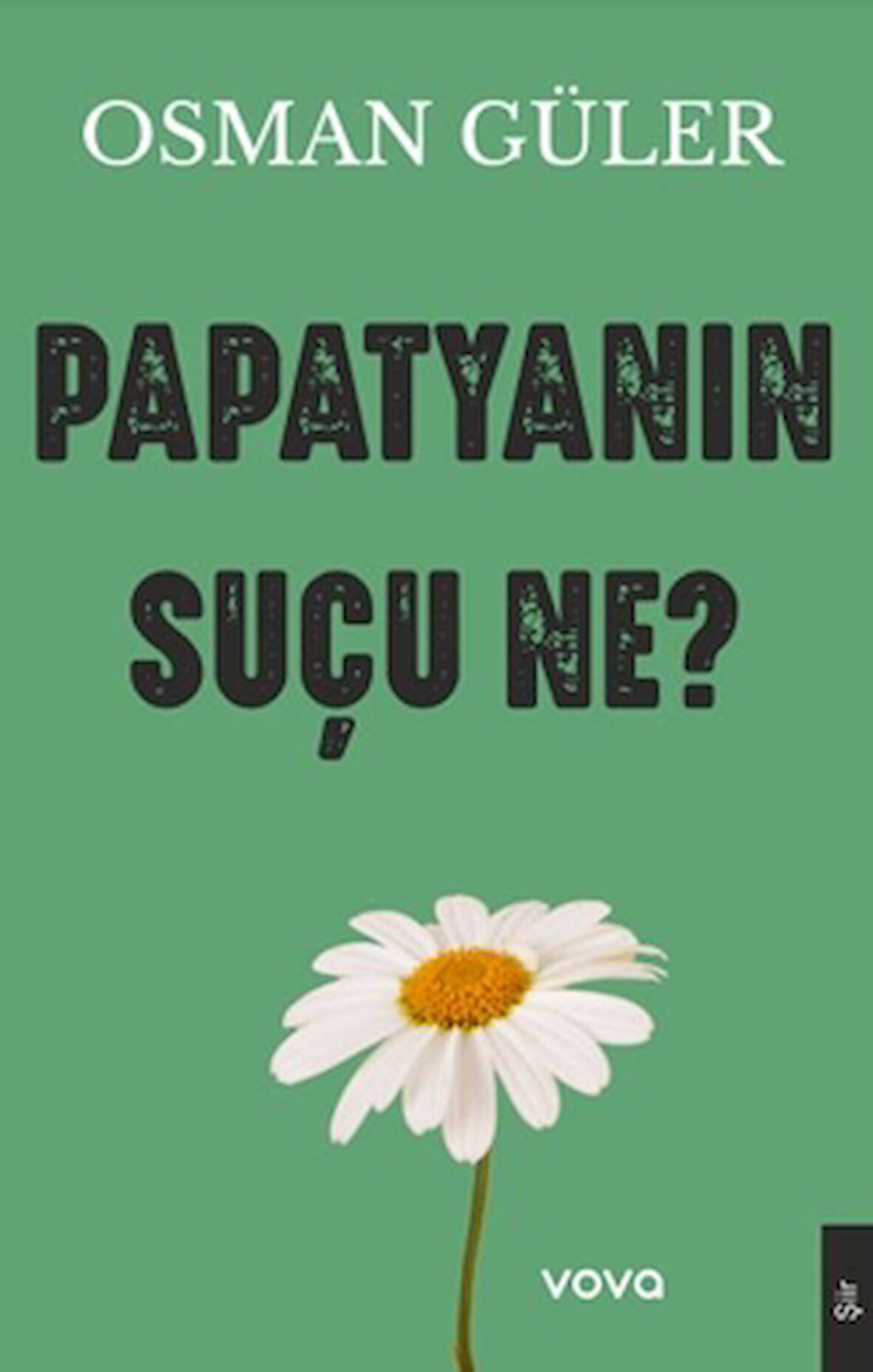 Papatyanın Suçu Ne