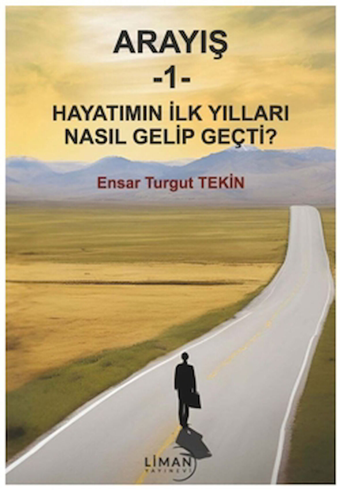 Arayış 1- Hayatımın İlk Yılları Nasıl Gelip Geçti