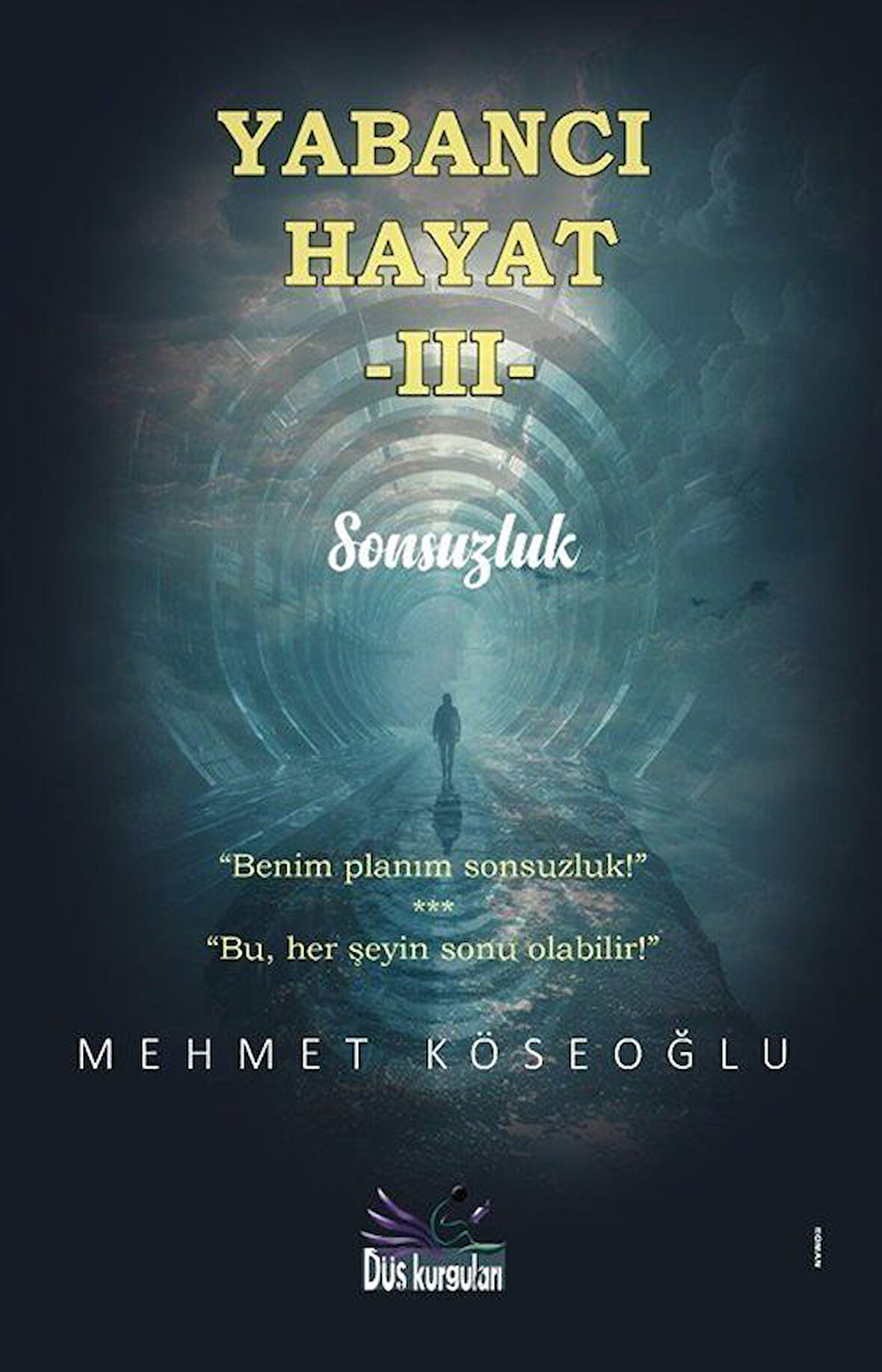 Yabancı Hayat III / Sonsuzluk / Mehmet Köseoğlu