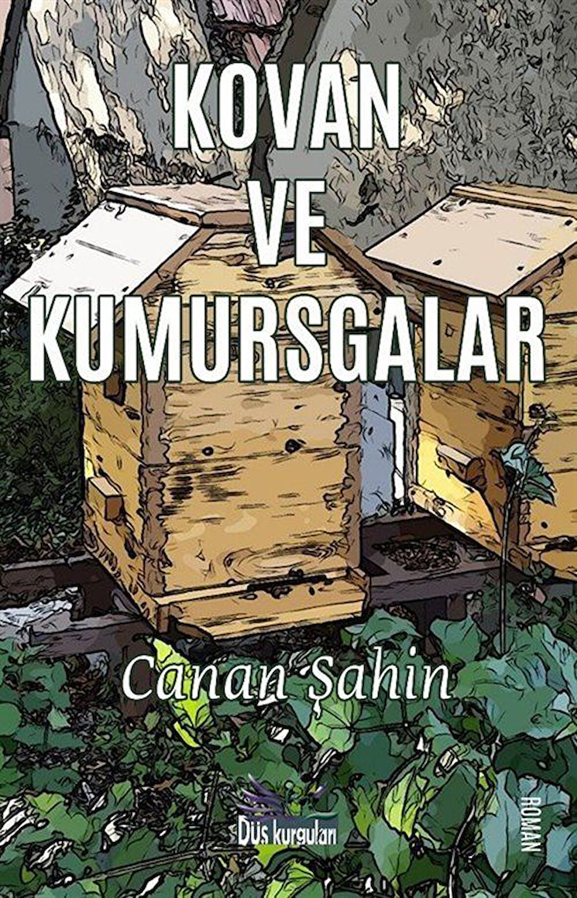 Kovan ve Kumursgalar / Canan Şahin