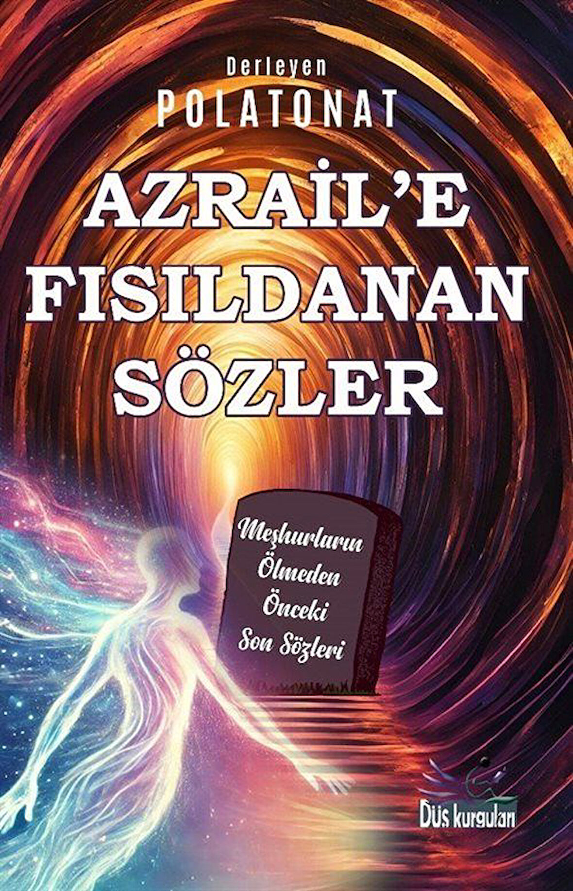 Azrail'e Fısıldanan Sözler / Polat Onat