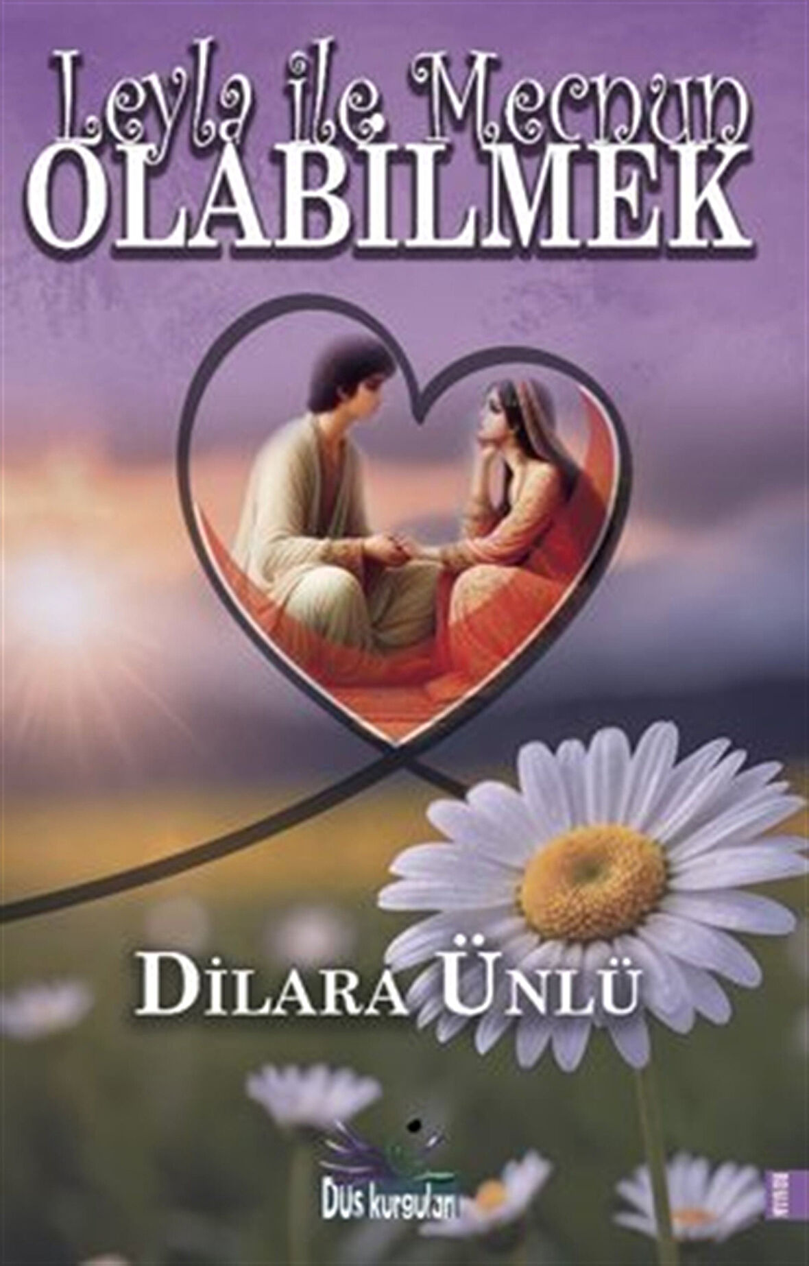 Leyla ile Mecnun Olabilmek / Dilara Ünlü